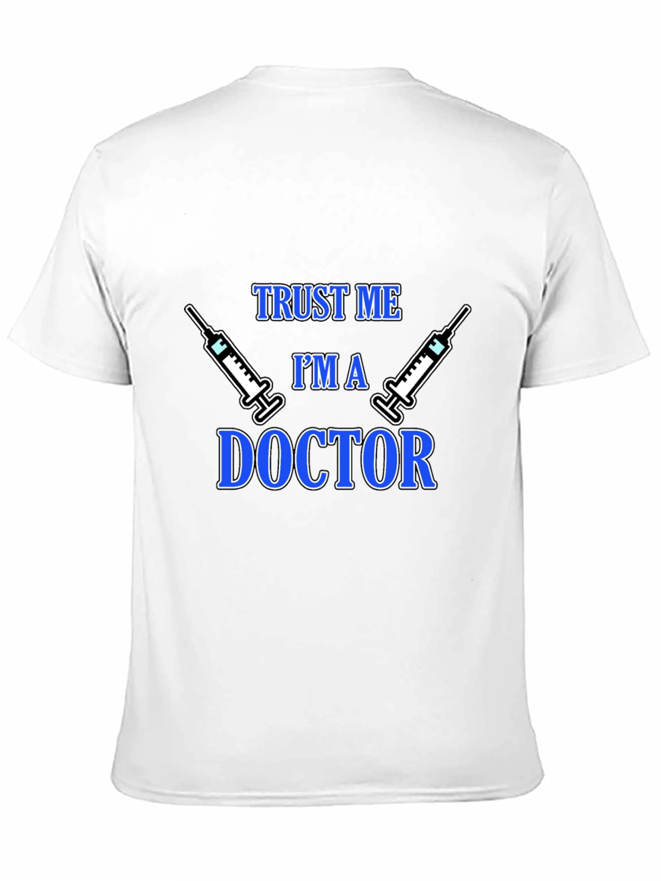 Trust Me Im a Doctor Graphic T-Shirt