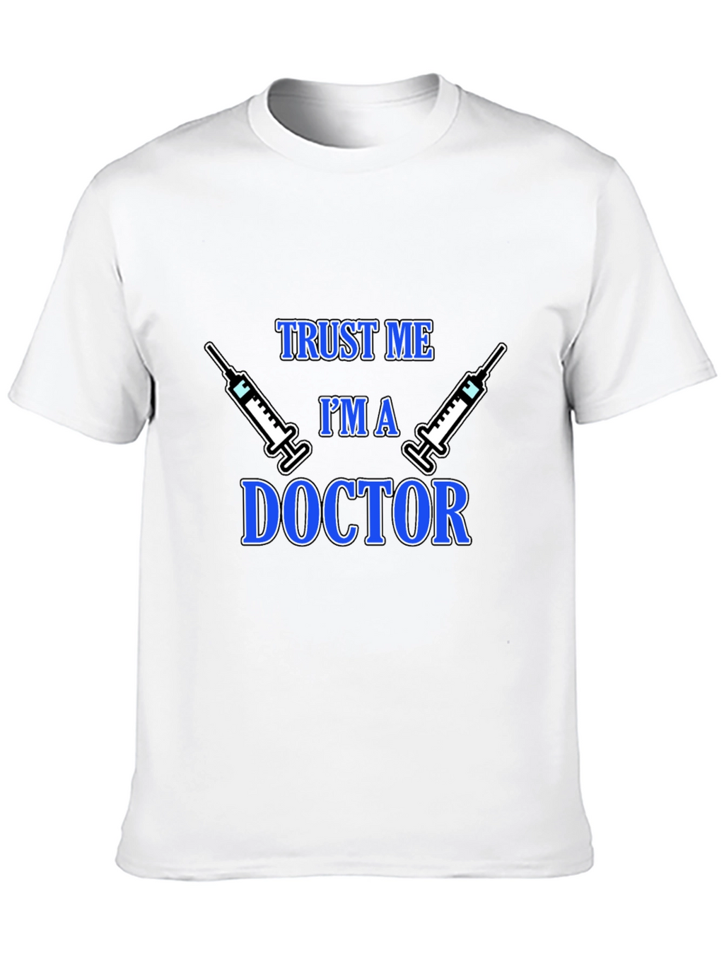 Trust Me Im a Doctor Graphic T-Shirt