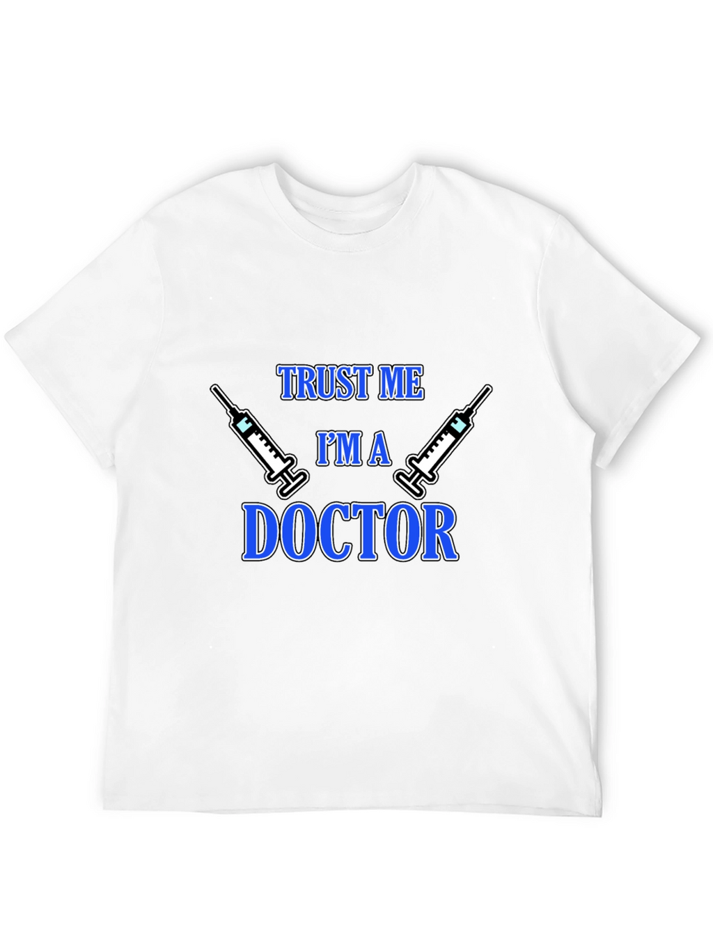 Trust Me Im a Doctor Graphic T-Shirt