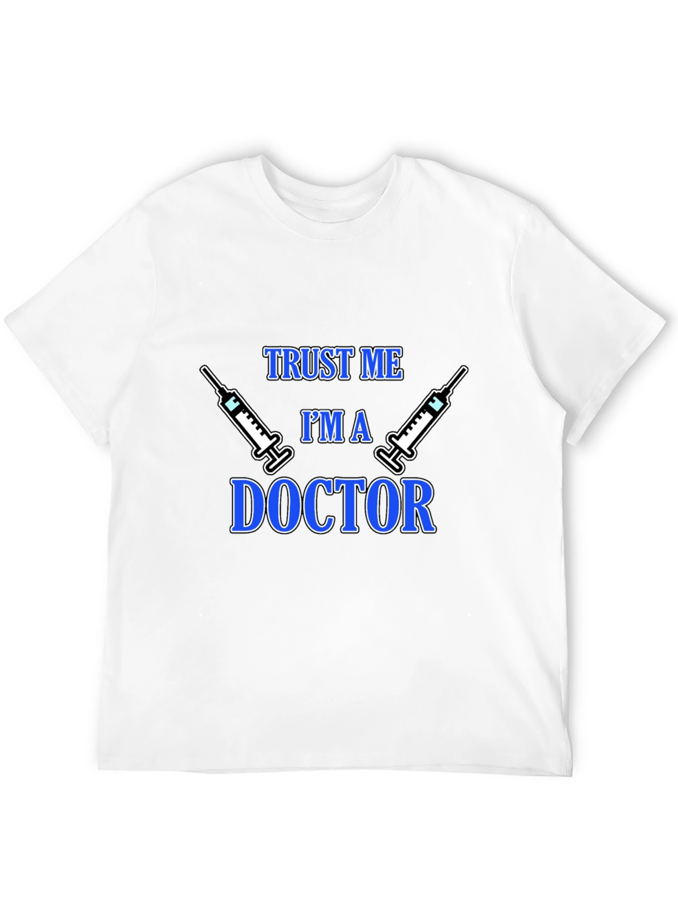 Trust Me Im a Doctor Graphic T-Shirt