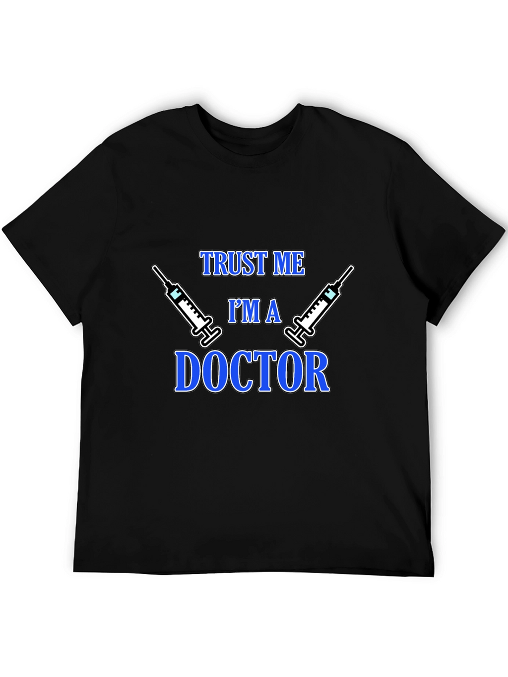 Trust Me Im a Doctor Graphic T-Shirt