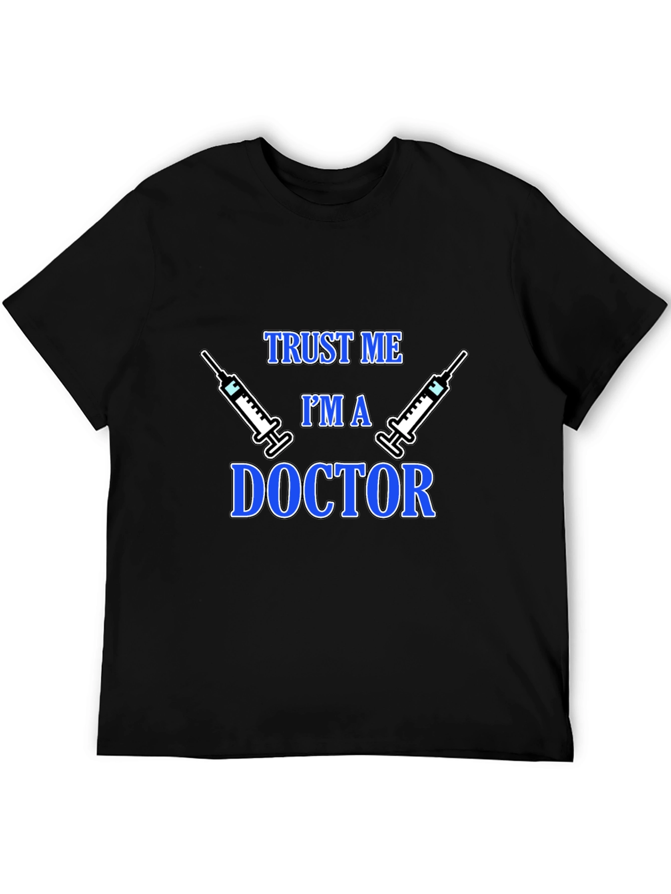 Trust Me Im a Doctor Graphic T-Shirt