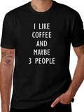 I Like Coffee & Maybe 3 People T-Shirt