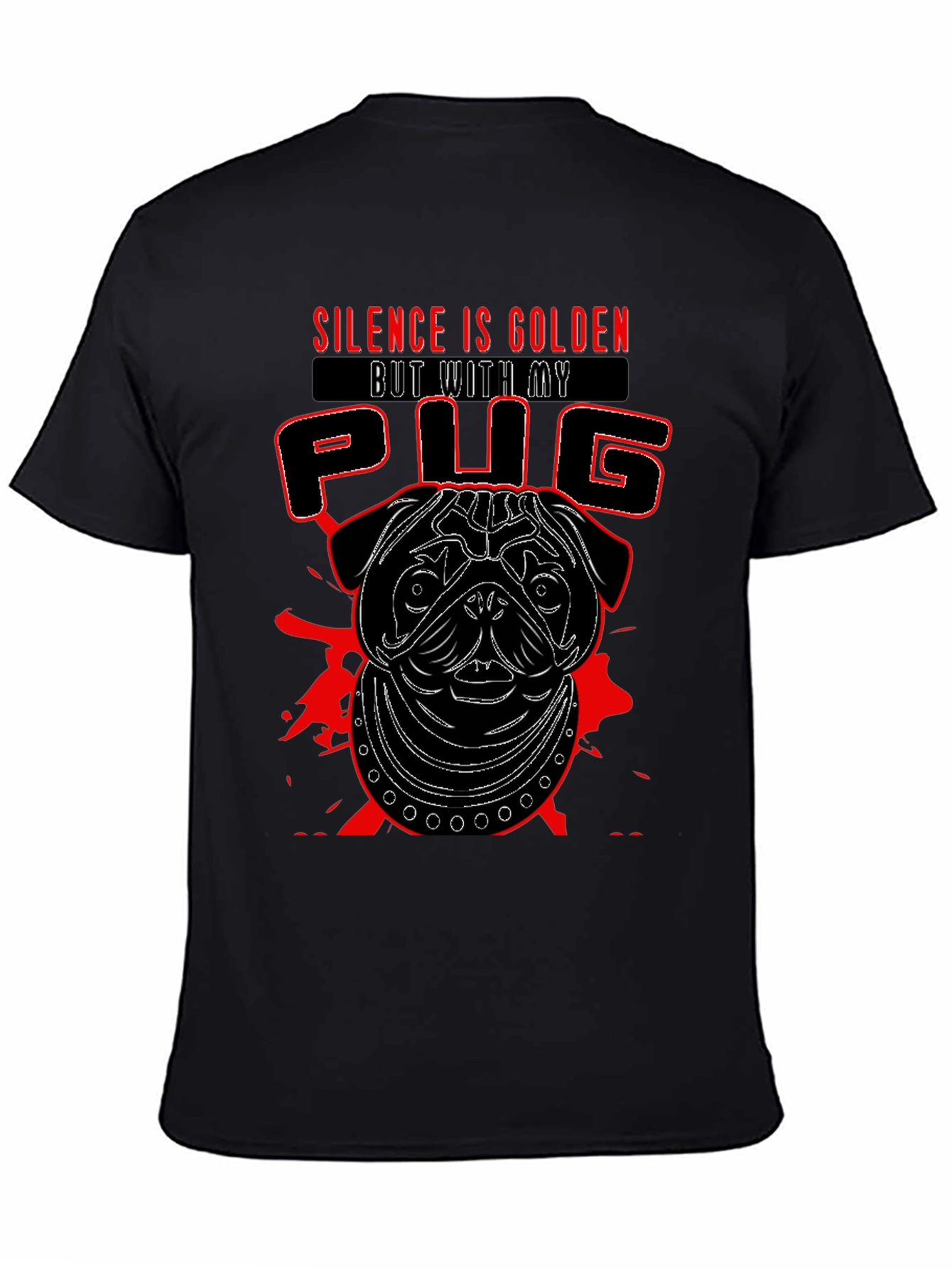 Silence is Golden But With My Pug T-Shirt