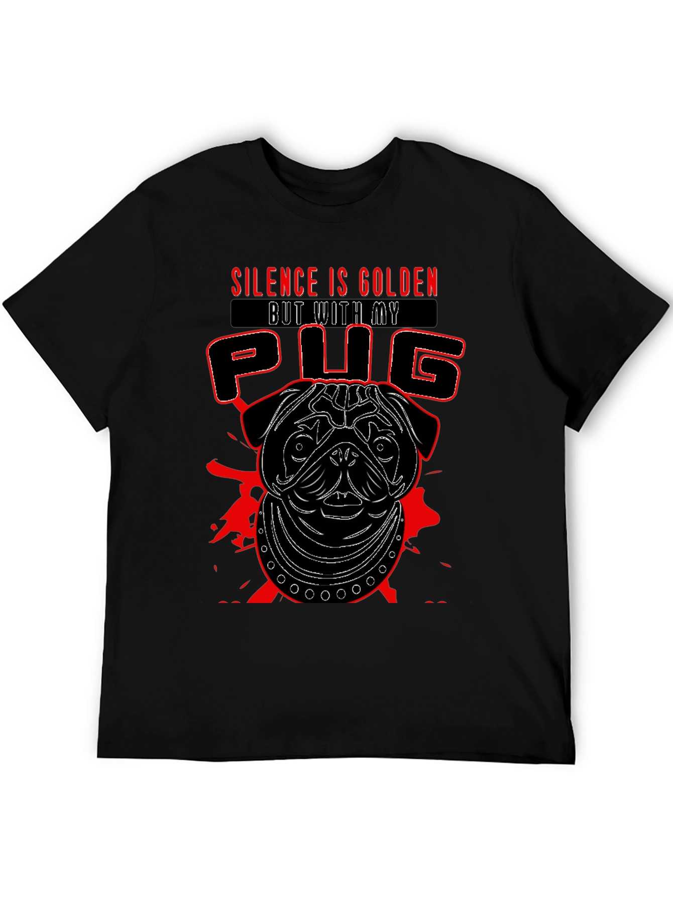 Silence is Golden But With My Pug T-Shirt