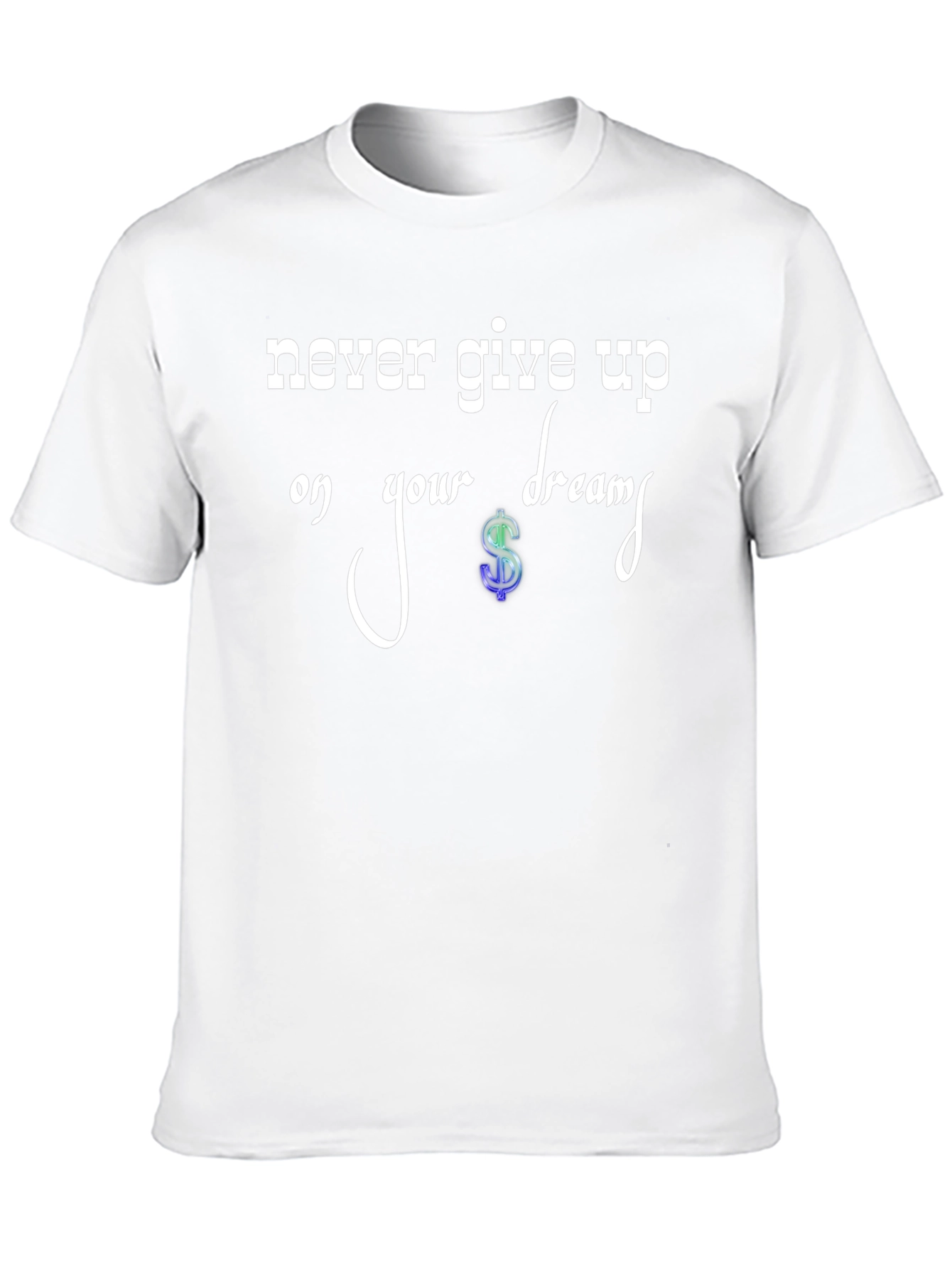 Never Give Up Dream T-Shirt