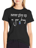 Never Give Up Dream T-Shirt