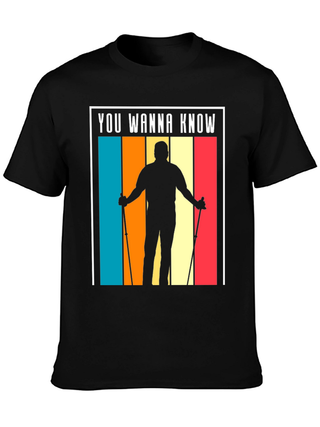 Retro Hiker T-Shirt - You Wanna Know?