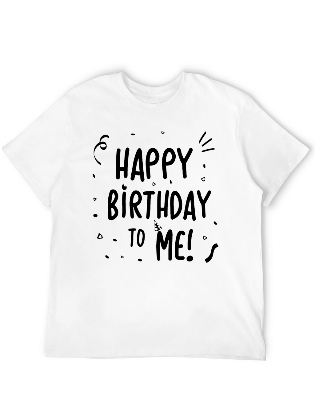 Happy Birthday To Me T-Shirt - Black