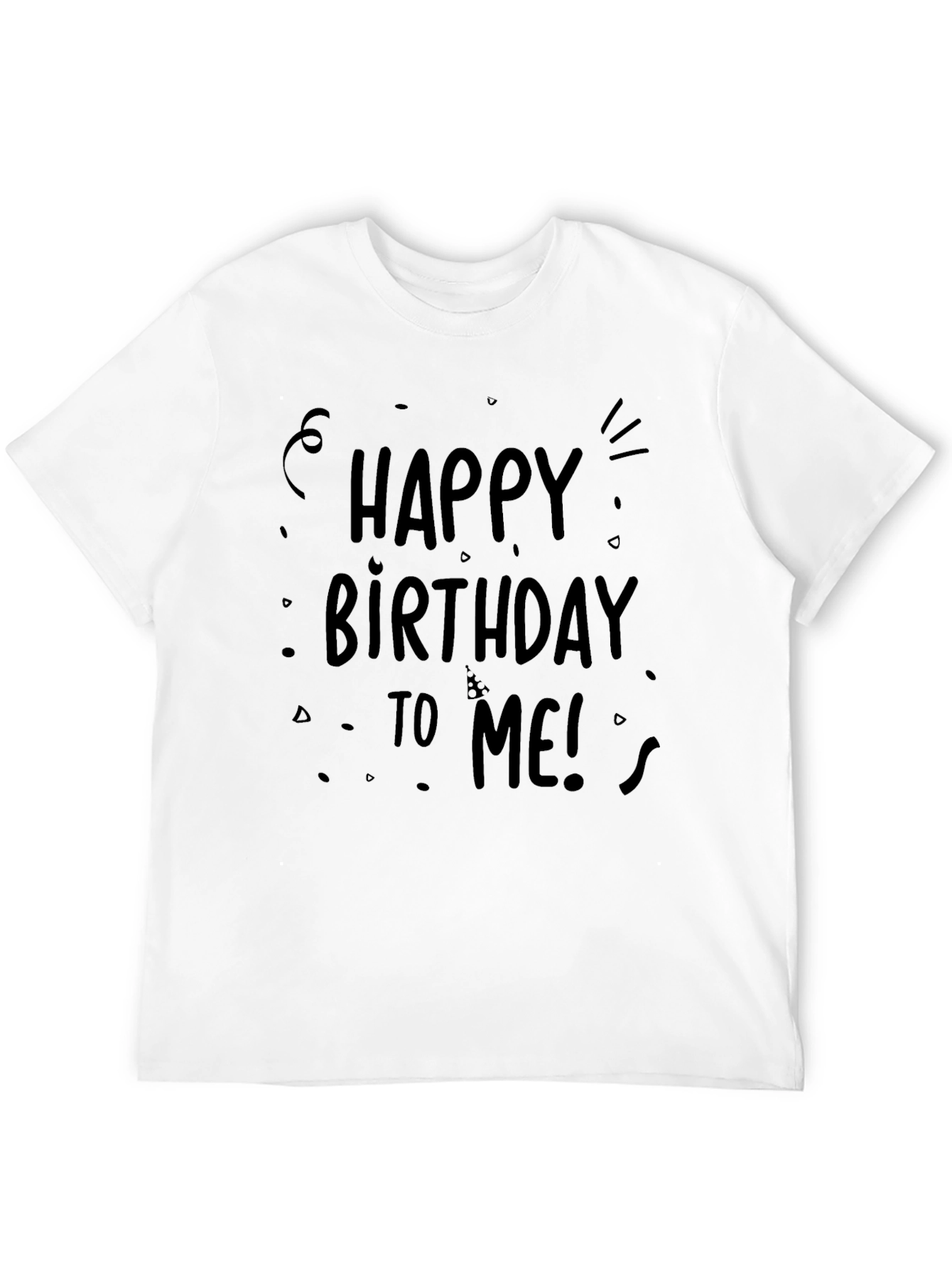 Happy Birthday To Me T-Shirt - Black