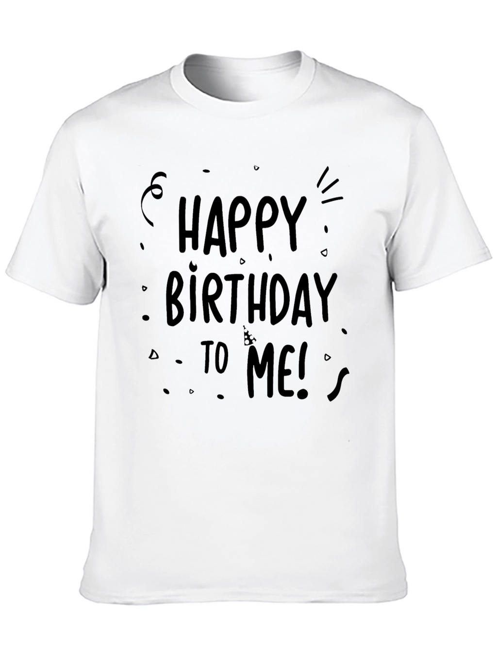 Happy Birthday To Me T-Shirt - Black