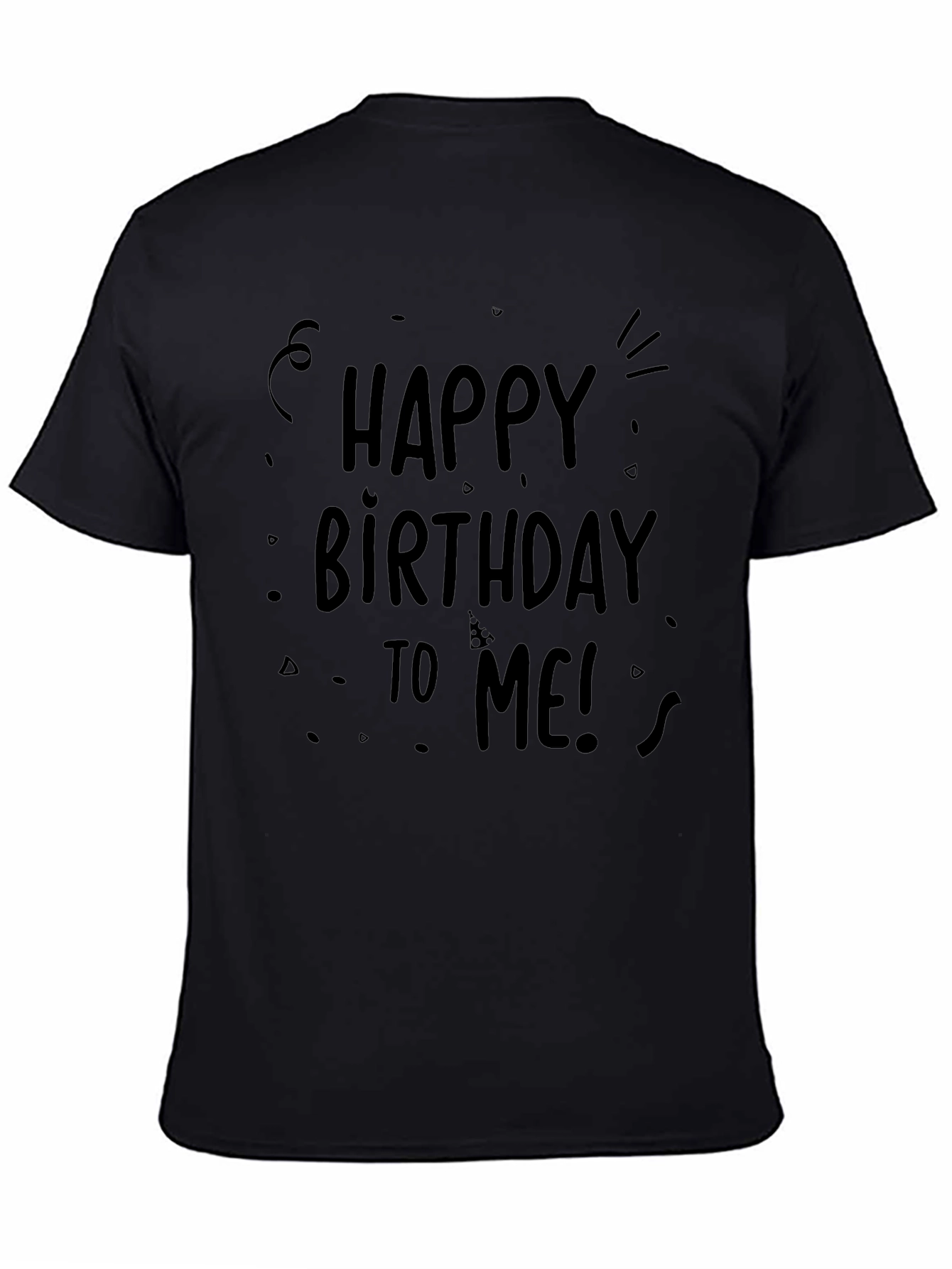 Happy Birthday To Me T-Shirt - Black