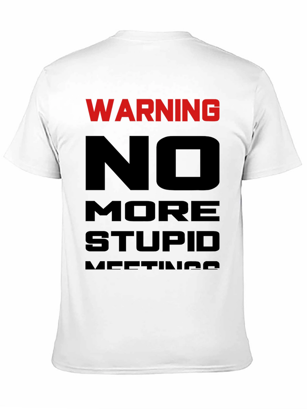Warning: No More Stupid Meetings T-Shirt