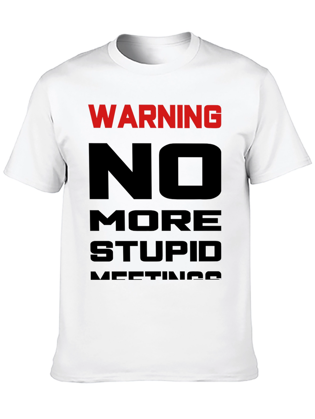 Warning: No More Stupid Meetings T-Shirt