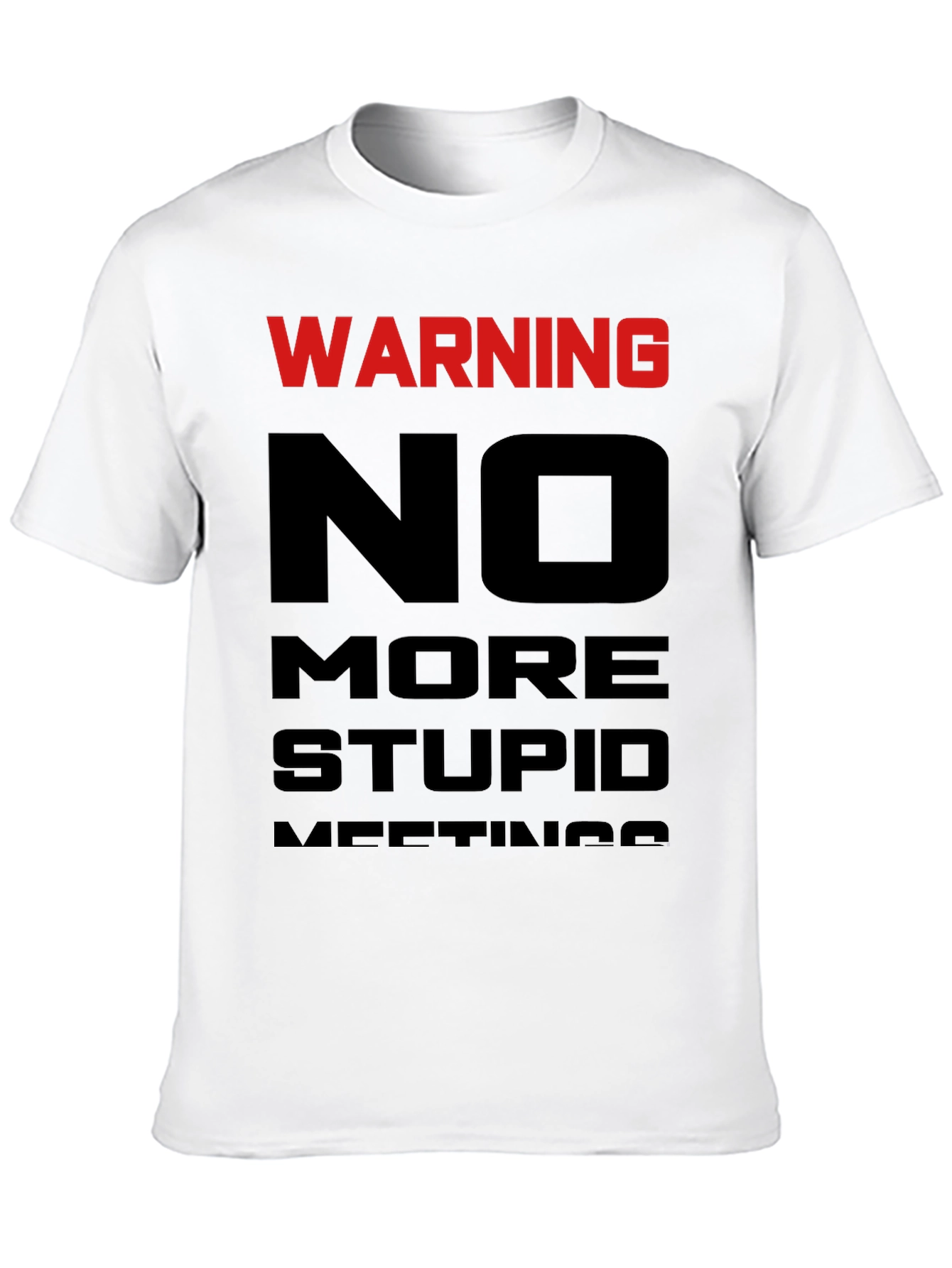 Warning: No More Stupid Meetings T-Shirt