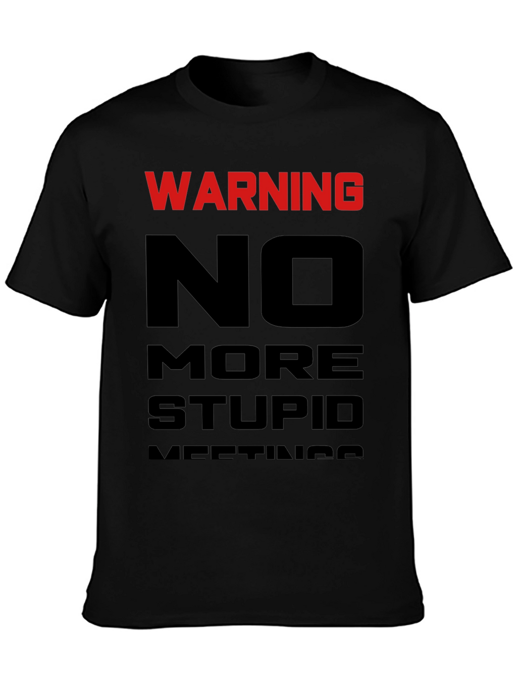 Warning: No More Stupid Meetings T-Shirt