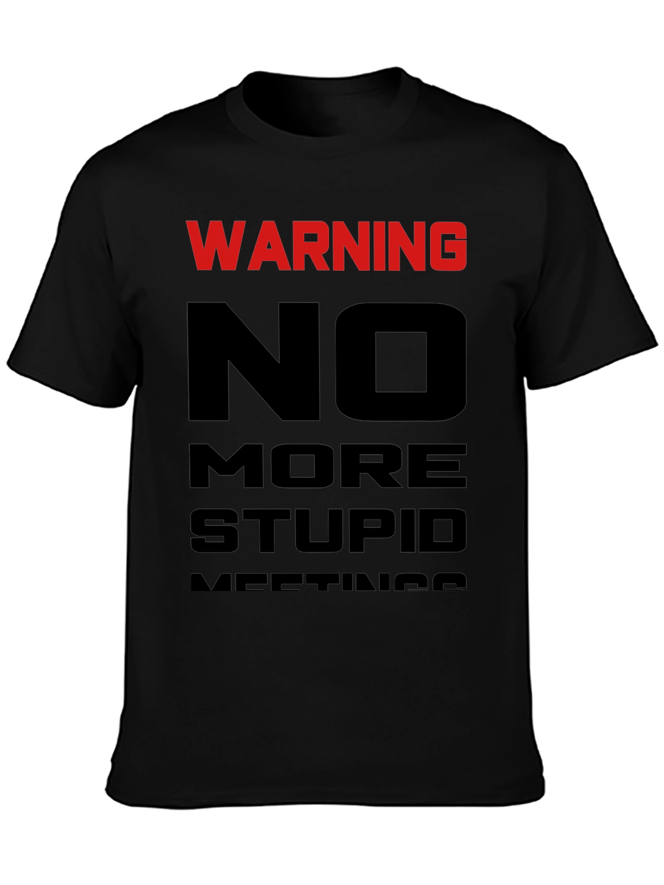Warning: No More Stupid Meetings T-Shirt