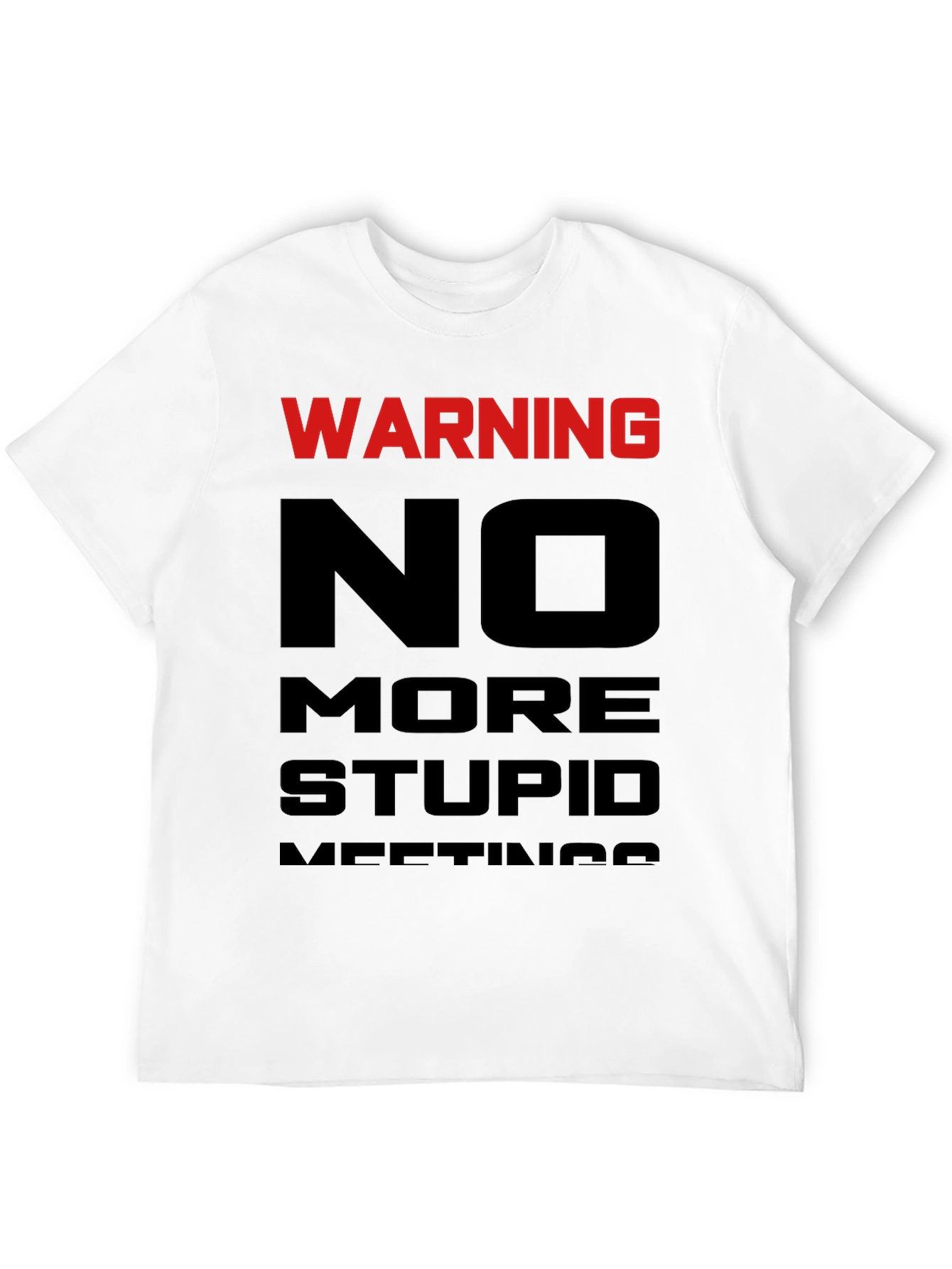 Warning: No More Stupid Meetings T-Shirt