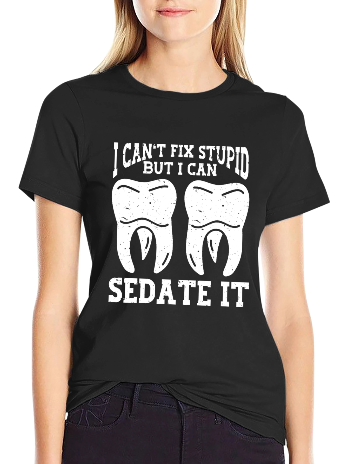 Funny Dentist T-Shirt - I Cant Fix Stupid