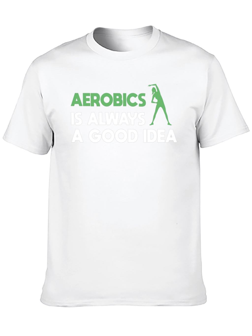 Aerobics Good Idea T-Shirt