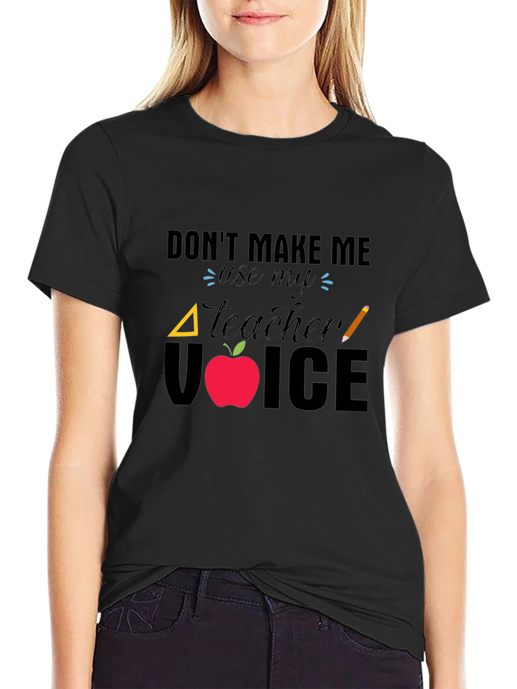 Dont Make Me Use My Teacher Voice T-Shirt
