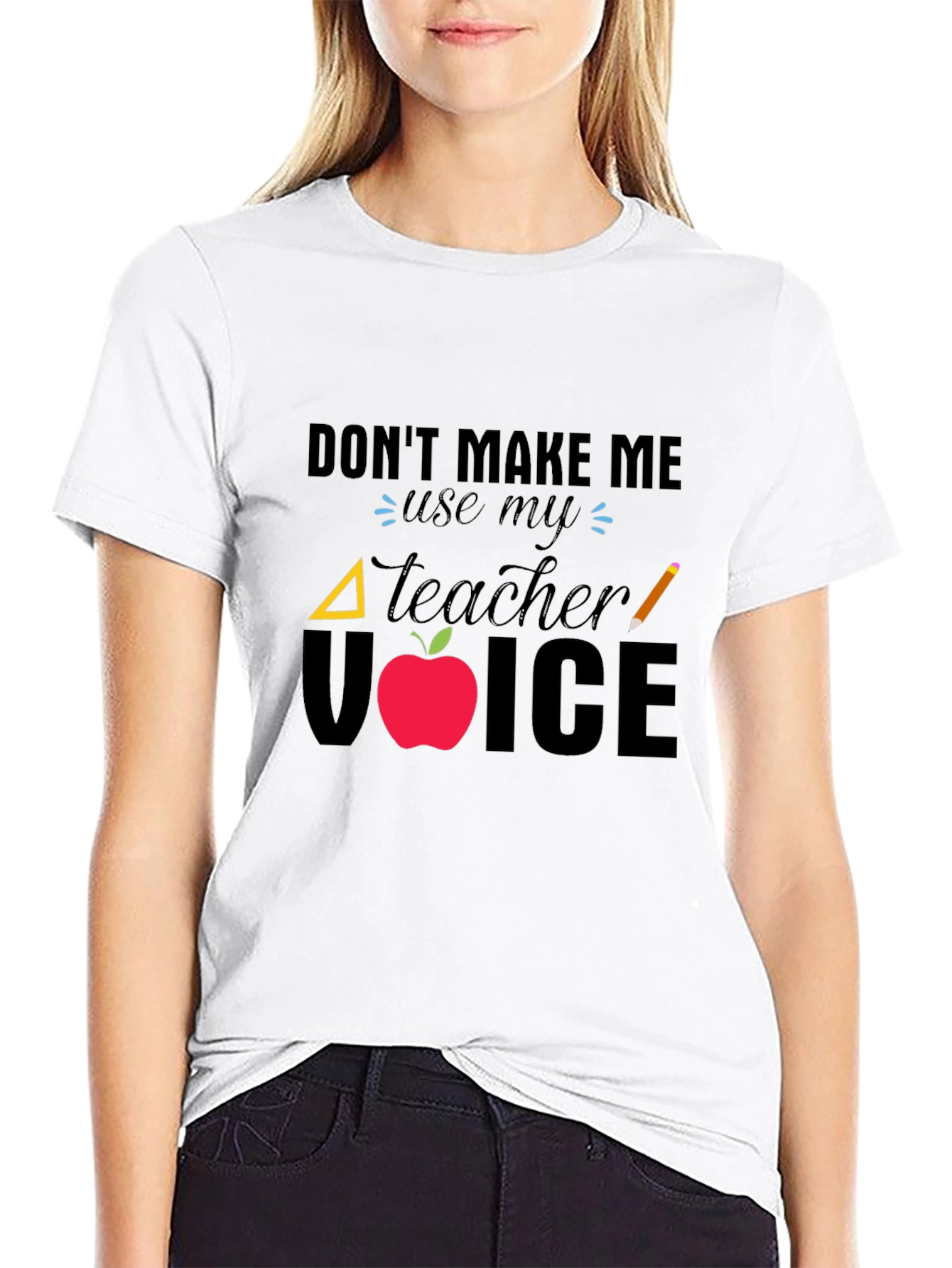 Dont Make Me Use My Teacher Voice T-Shirt