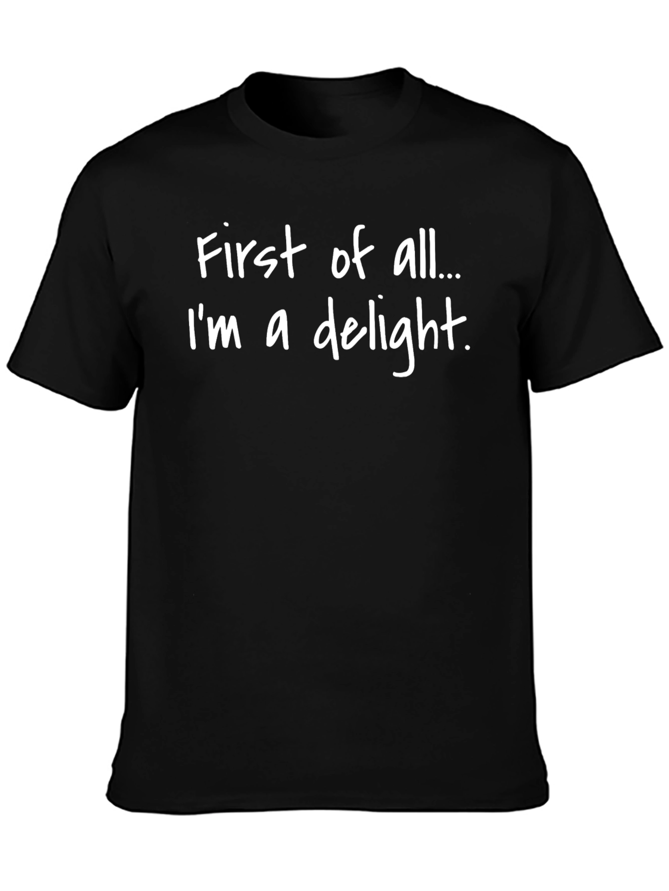 Funny First of All Im a Delight Graphic Tee