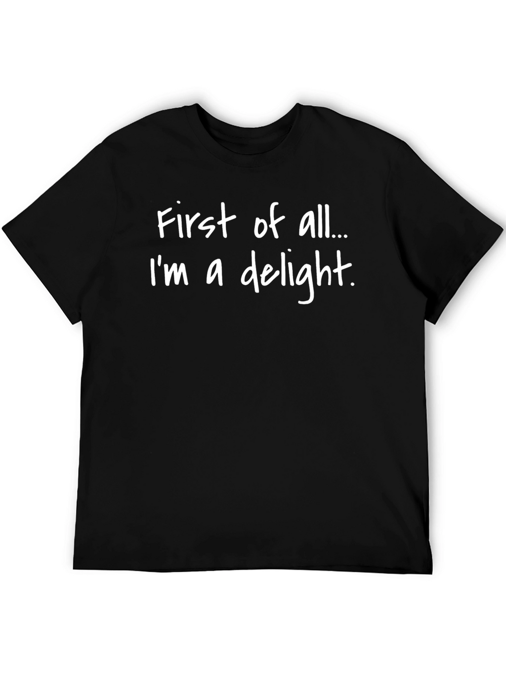 Funny First of All Im a Delight Graphic Tee