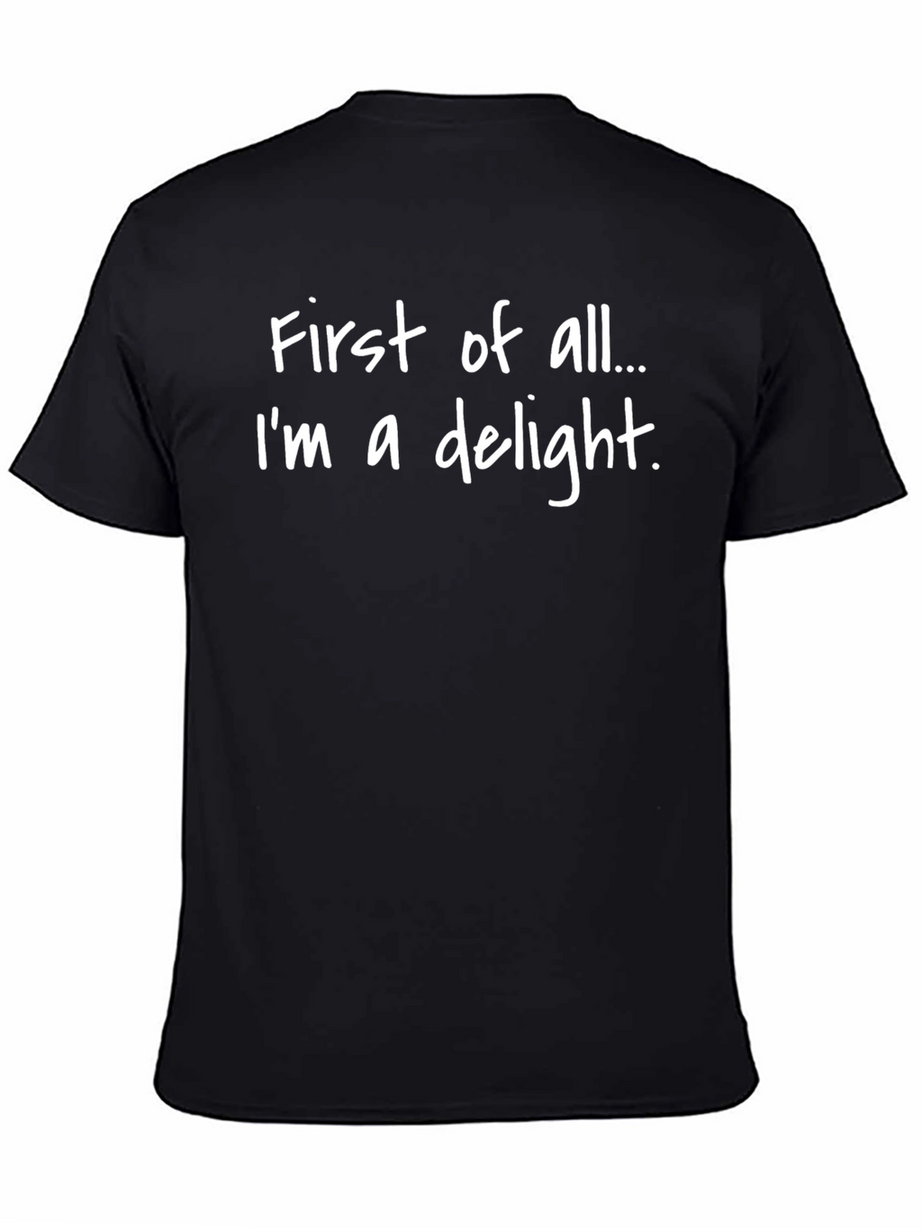 Funny First of All Im a Delight Graphic Tee