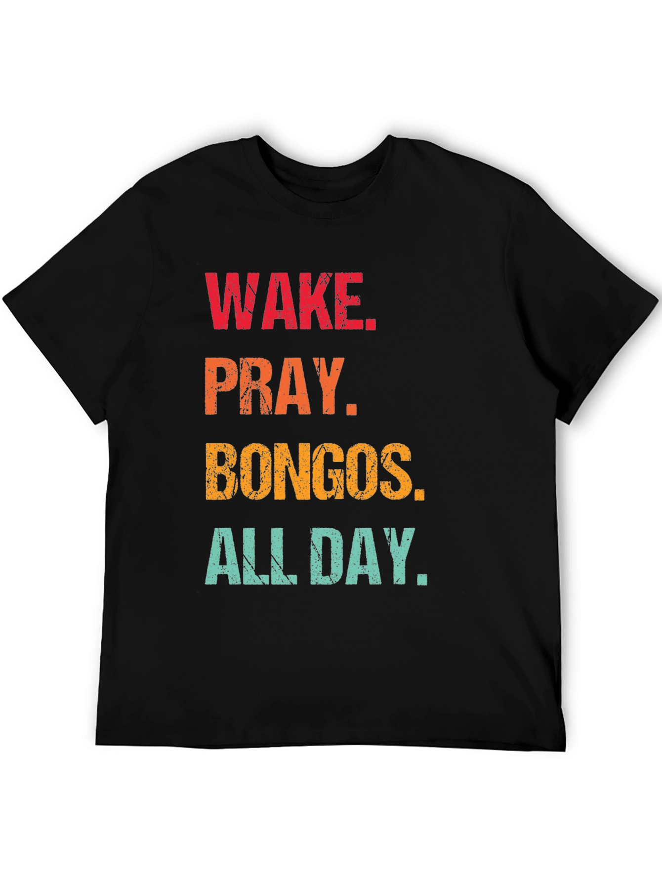 Wake Pray Bongos All Day T-Shirt