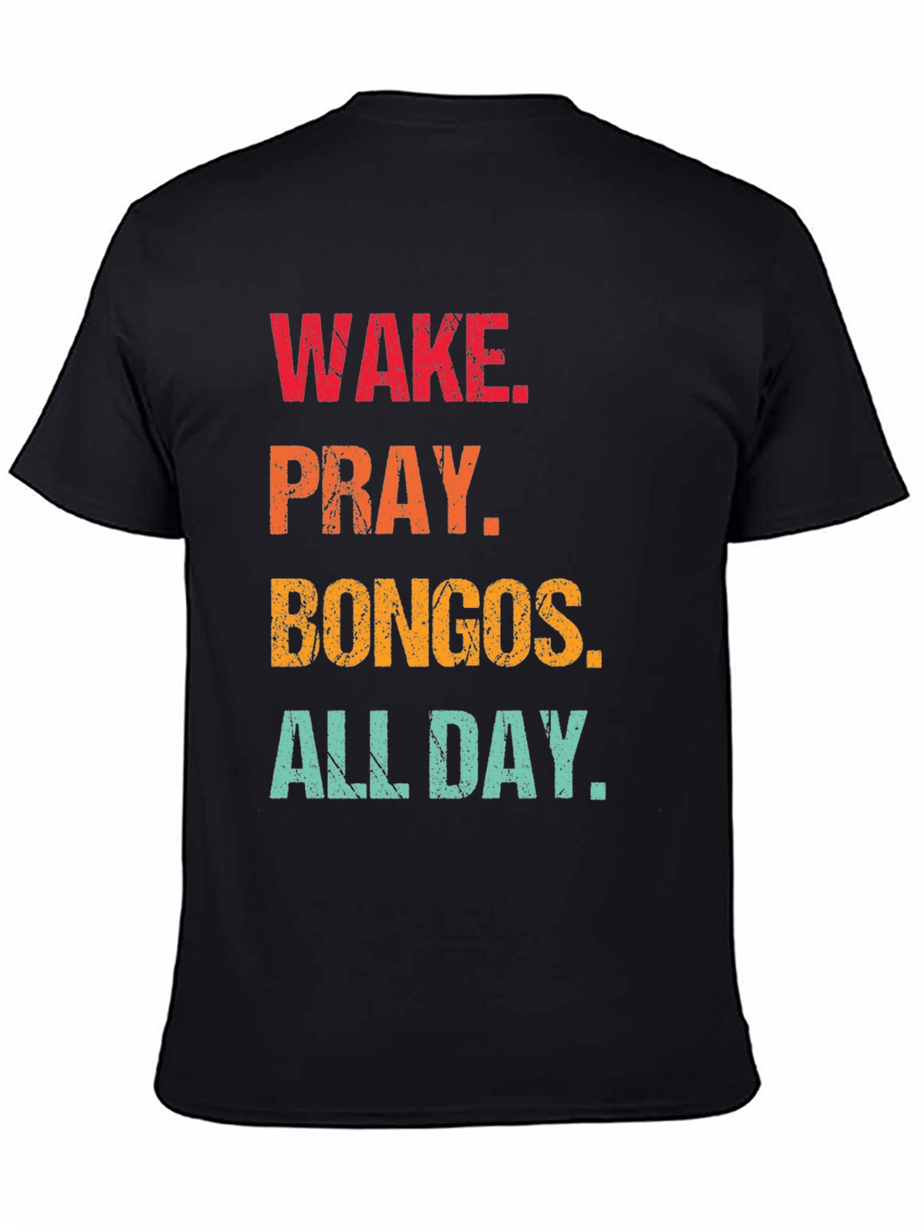 Wake Pray Bongos All Day T-Shirt