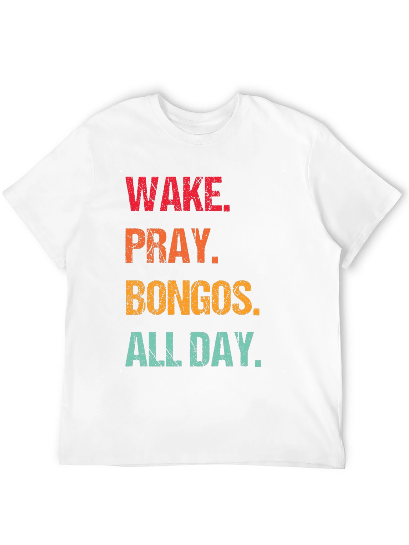 Wake Pray Bongos All Day T-Shirt