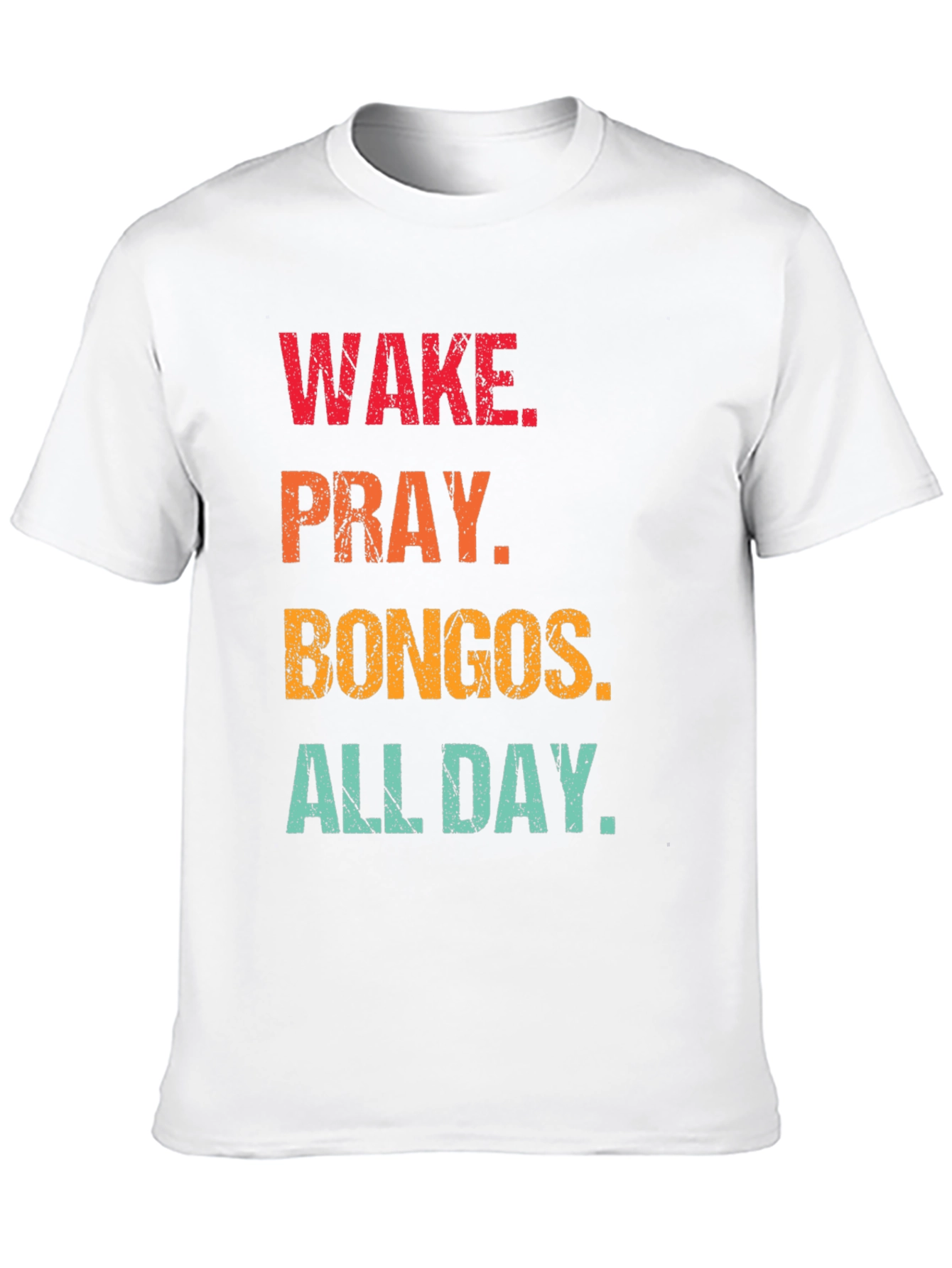 Wake Pray Bongos All Day T-Shirt