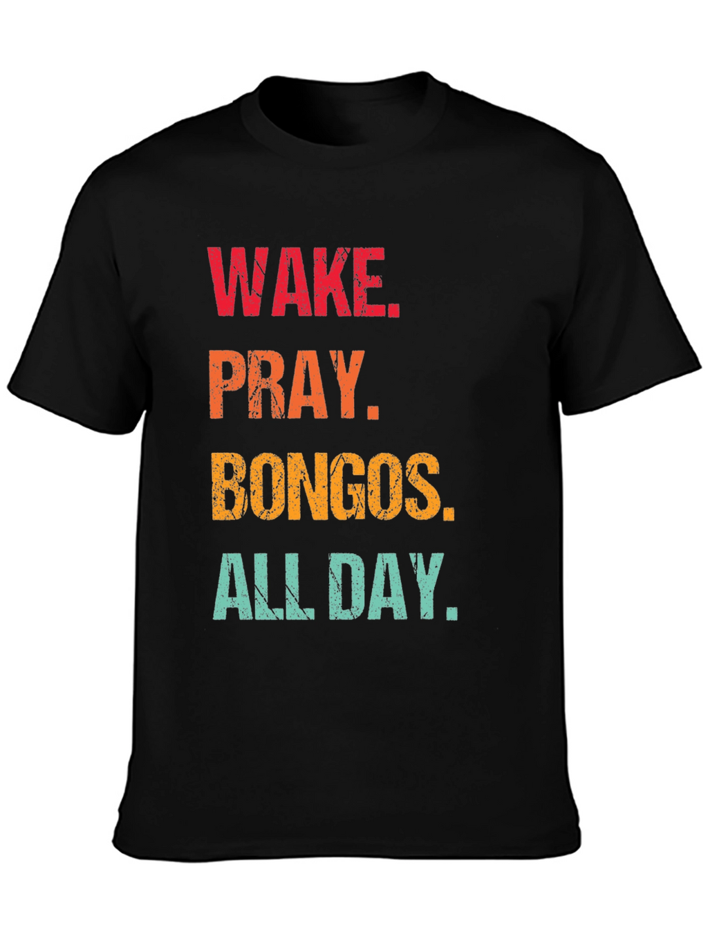 Wake Pray Bongos All Day T-Shirt