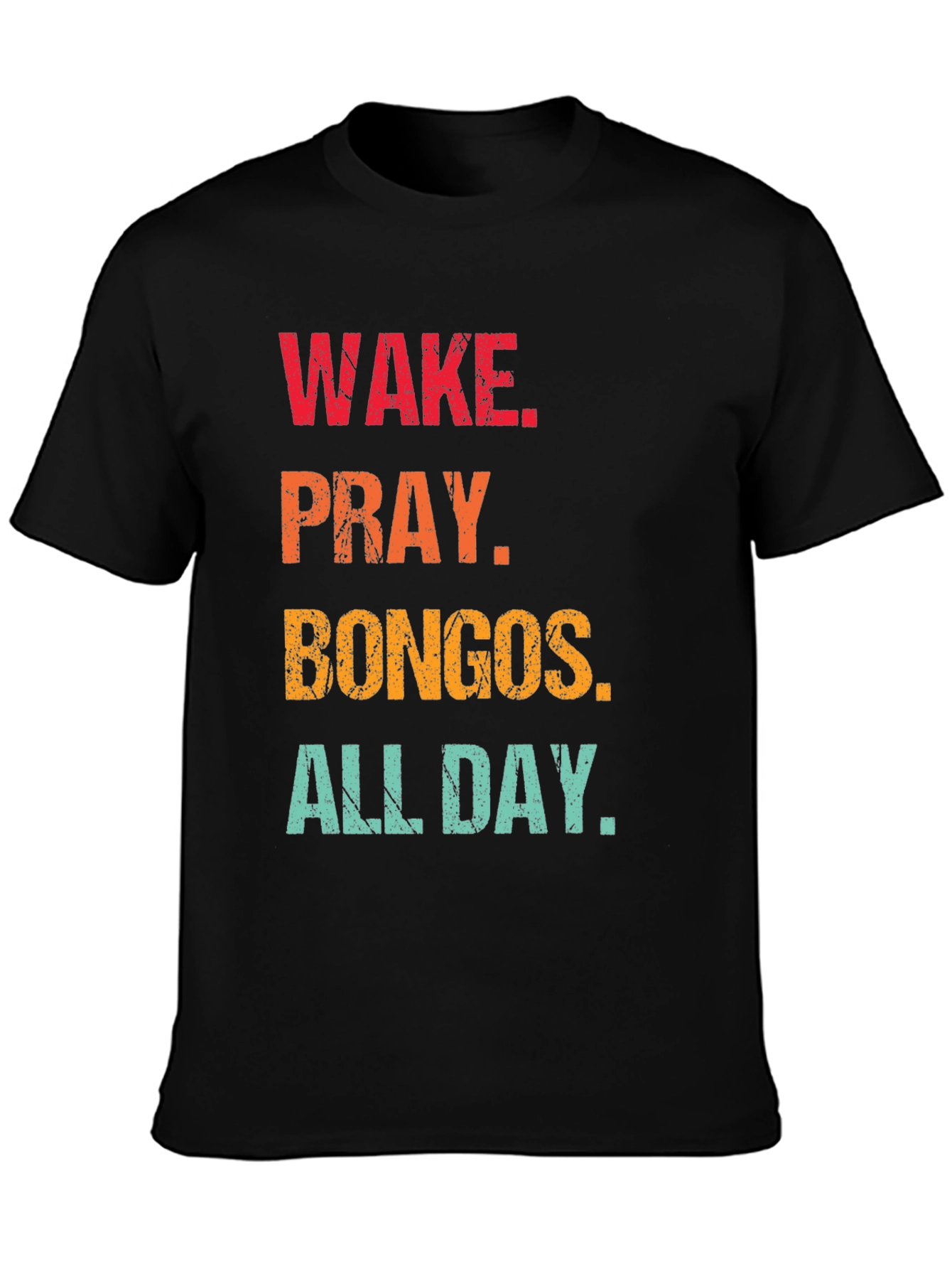 Wake Pray Bongos All Day T-Shirt