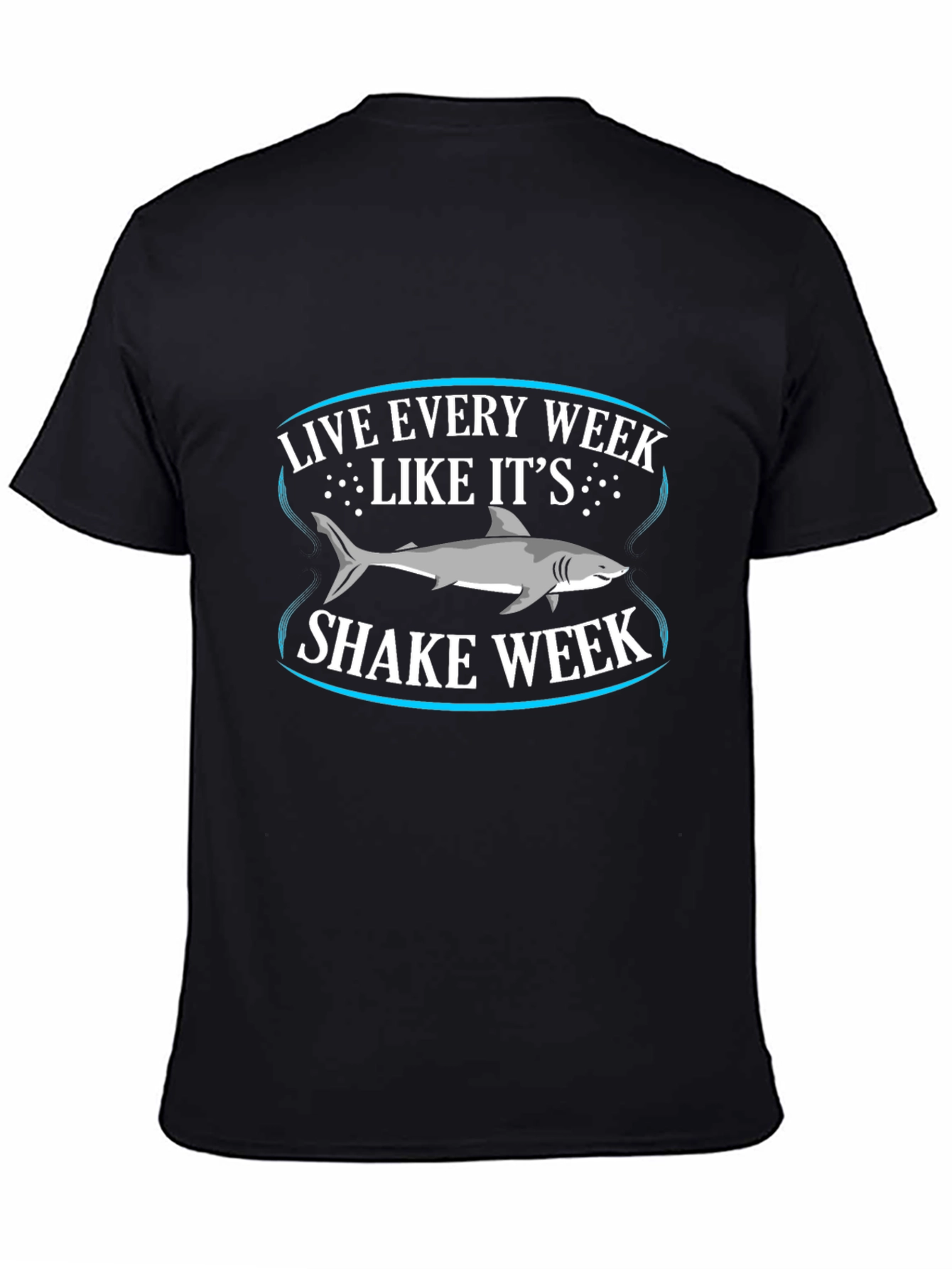 Live Every Week Like Its Shark Week T-Shirt