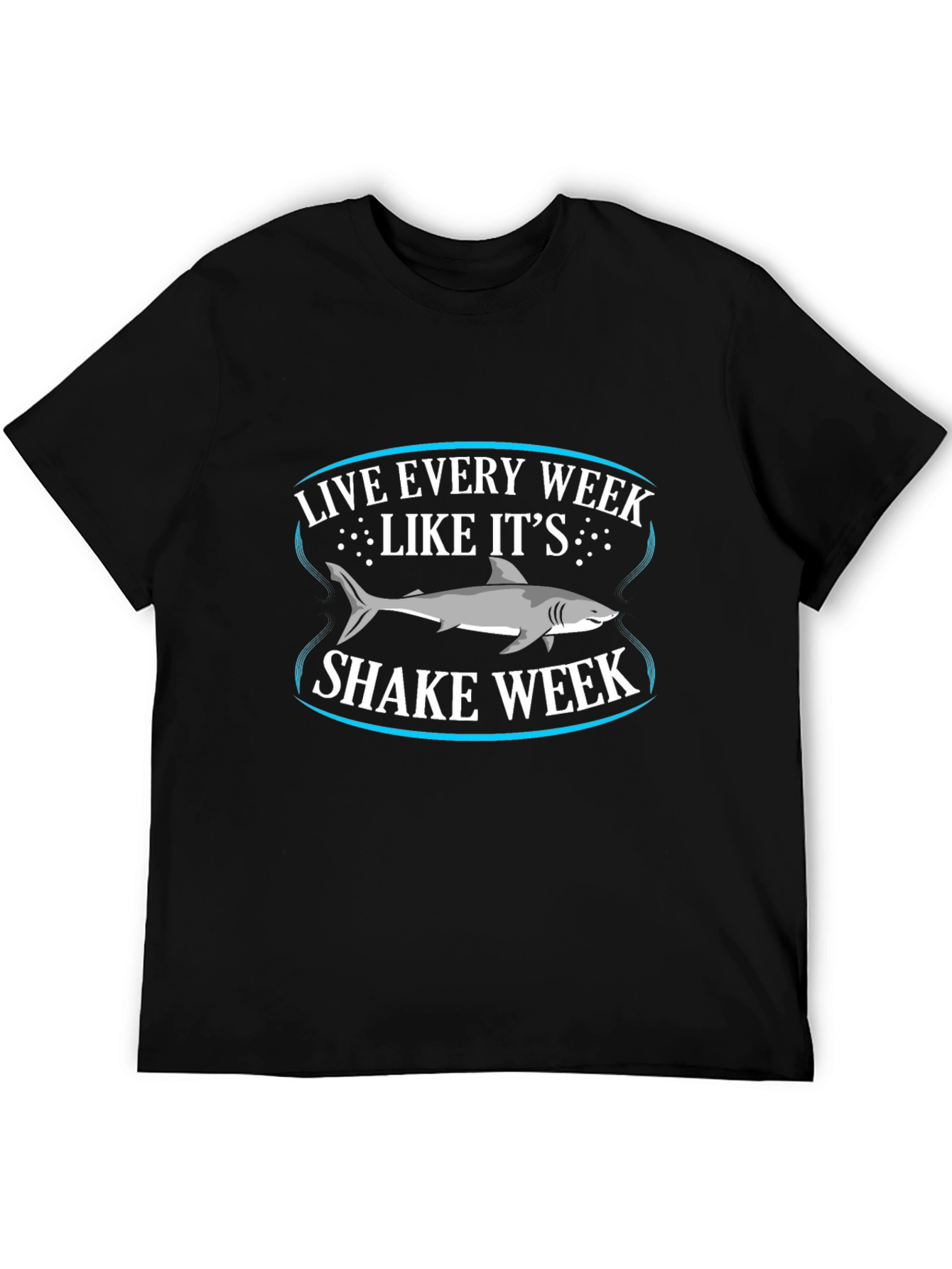 Live Every Week Like Its Shark Week T-Shirt