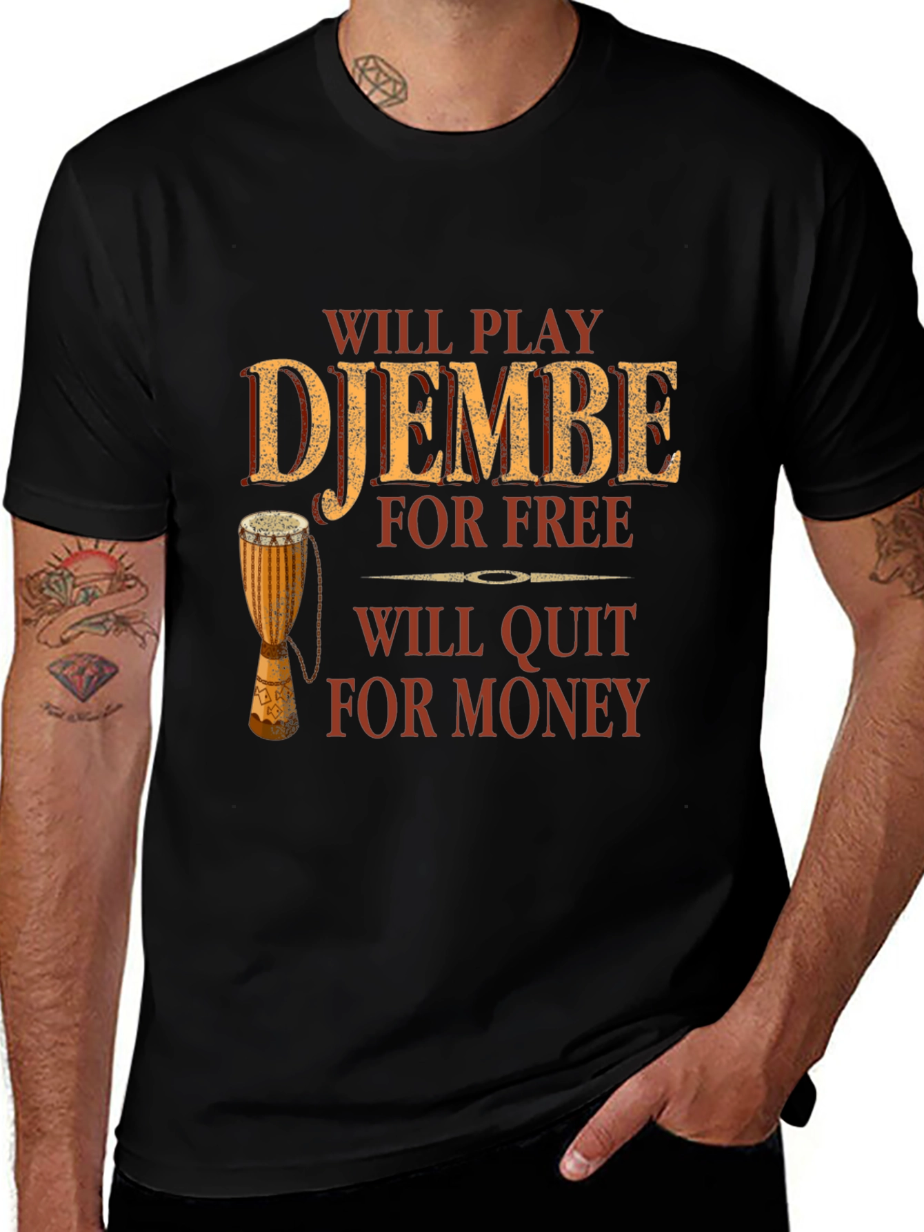 Djembe Player T-Shirt: Will Play for Free Quit for Money - Drummer Tee