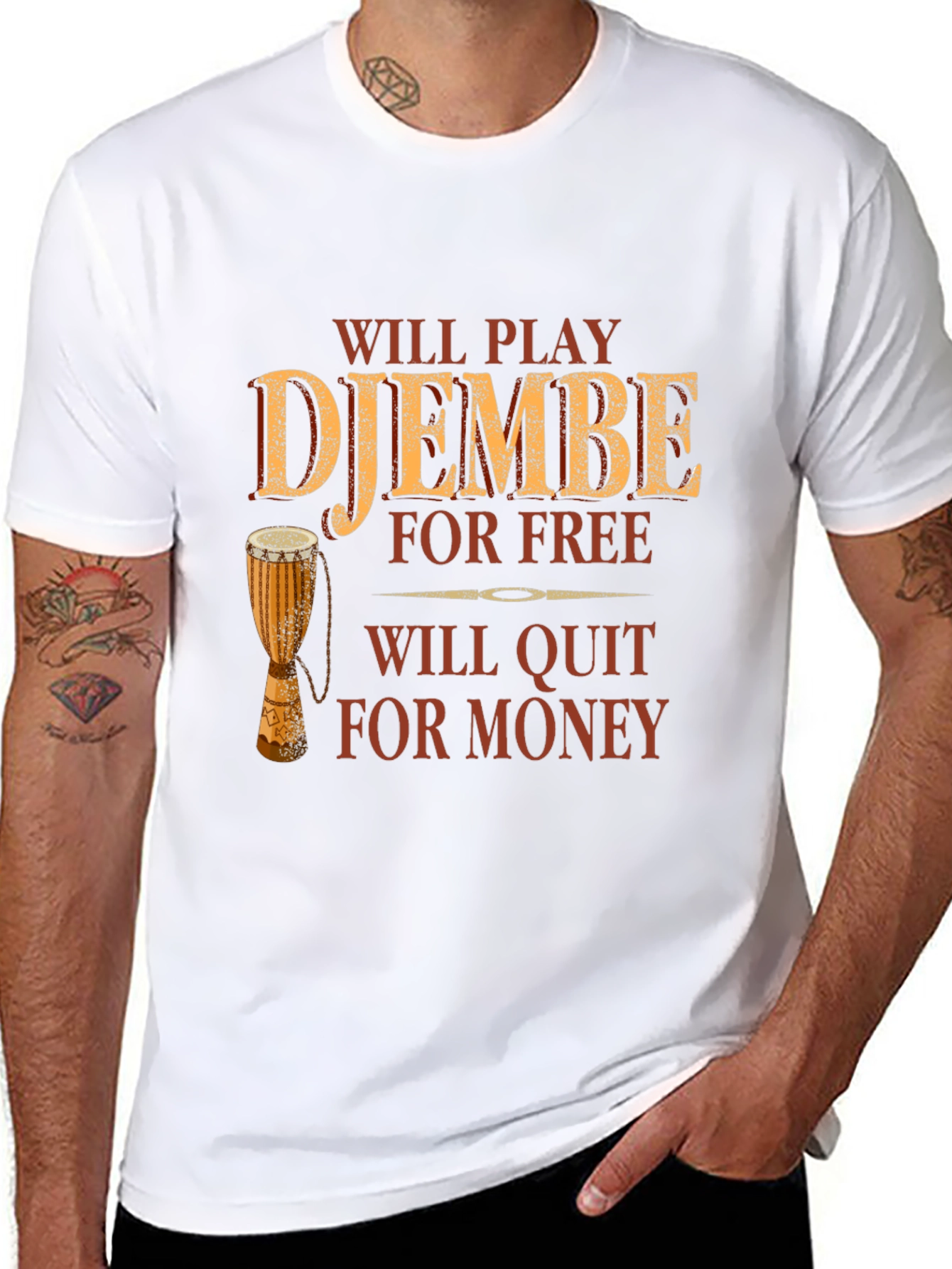 Djembe Player T-Shirt: Will Play for Free Quit for Money - Drummer Tee