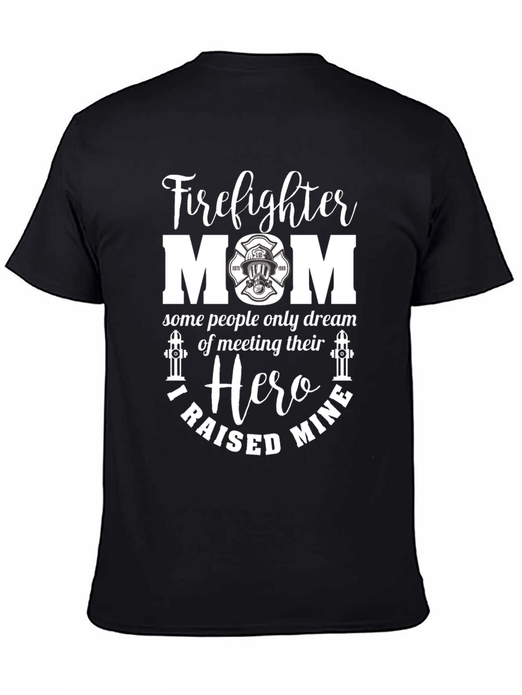Firefighter Mom T-Shirt - Hero Raising Tee
