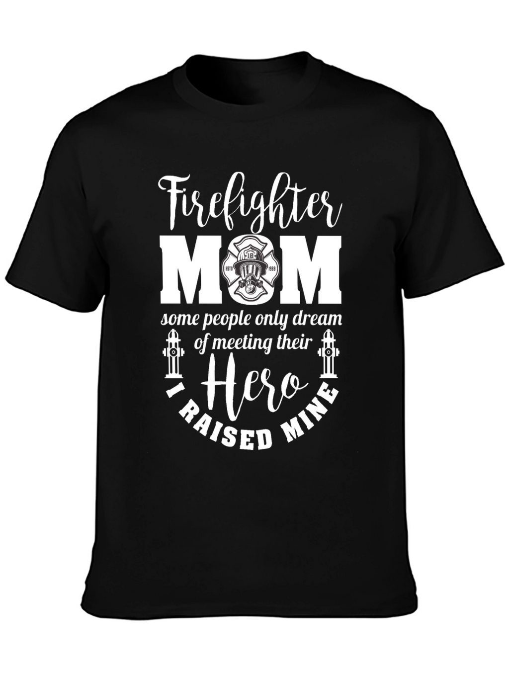 Firefighter Mom T-Shirt - Hero Raising Tee