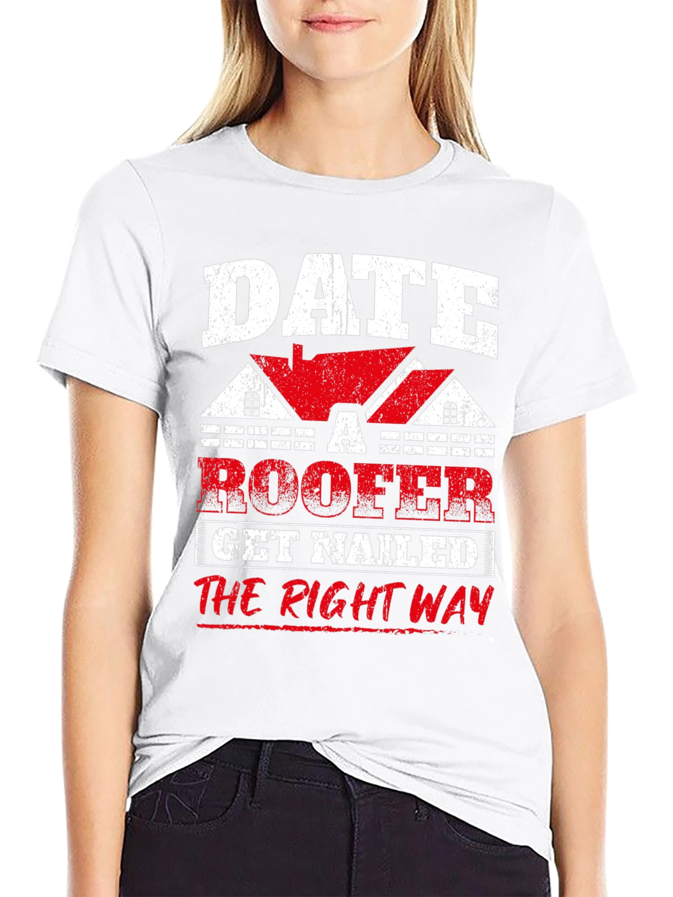 Date a Roofer T-Shirt - Get Nailed the Right Way Funny Tee
