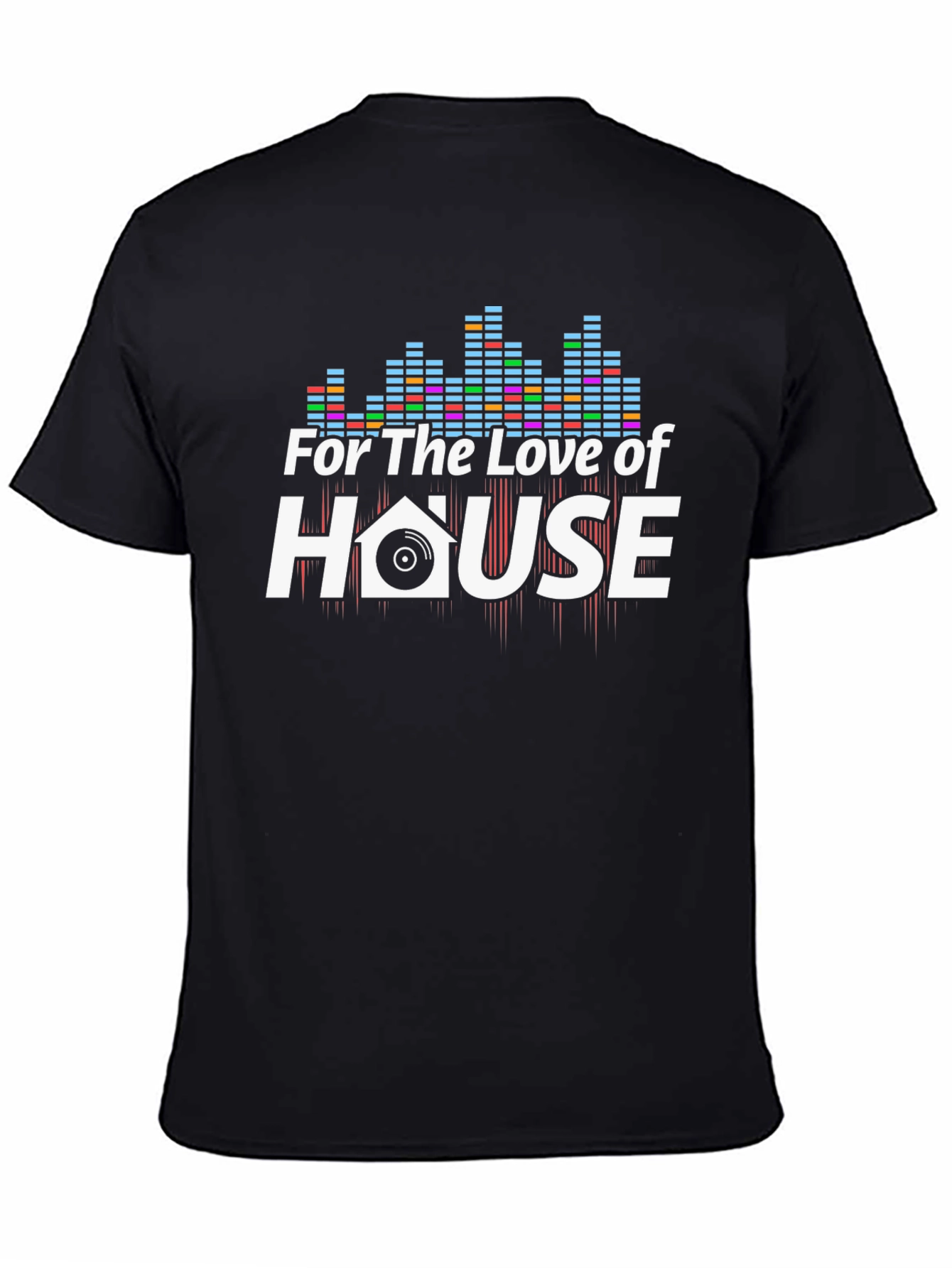 For The Love of House Music T-Shirt