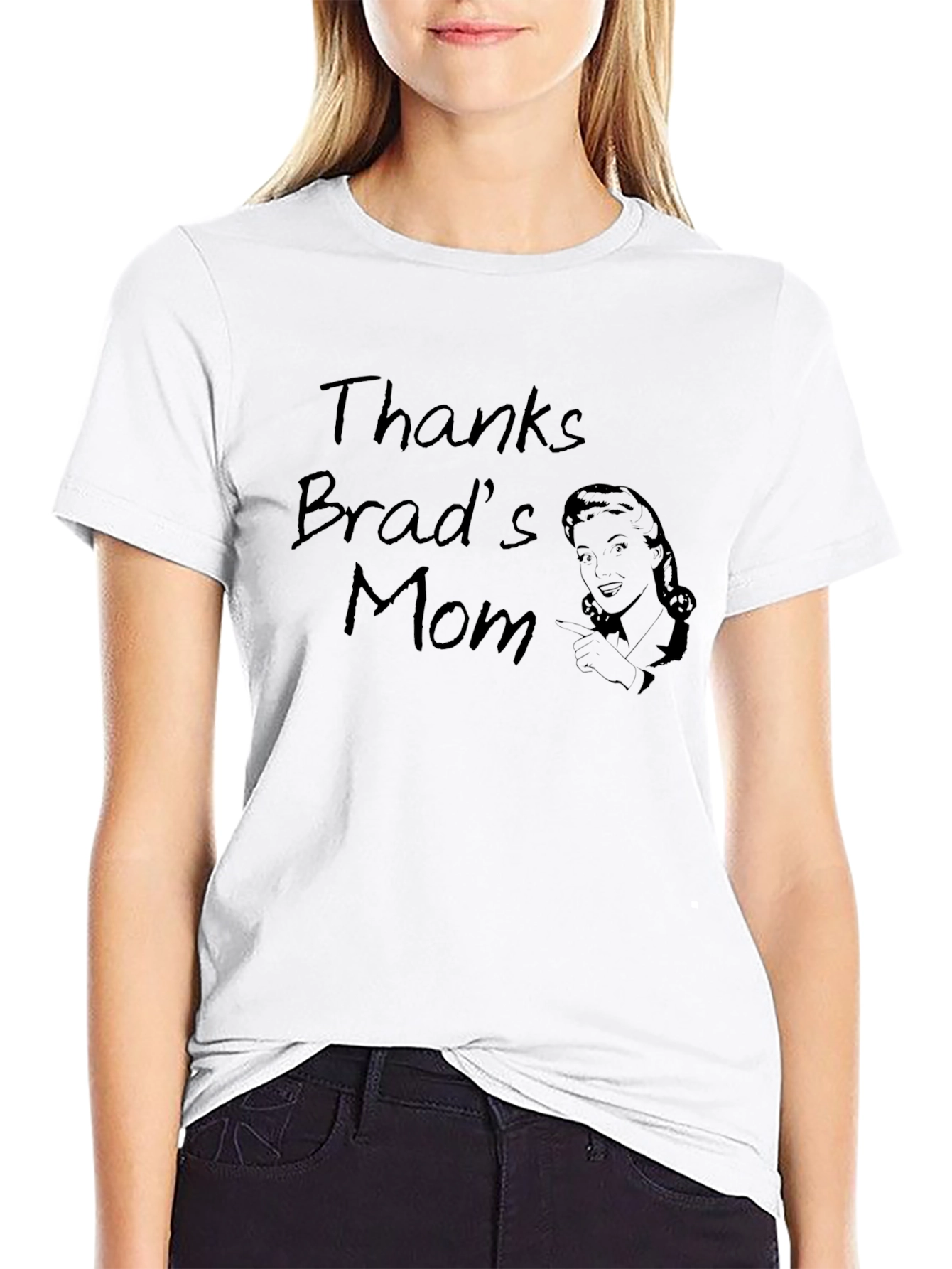 Thanks Brads Mom Funny Graphic T-Shirt