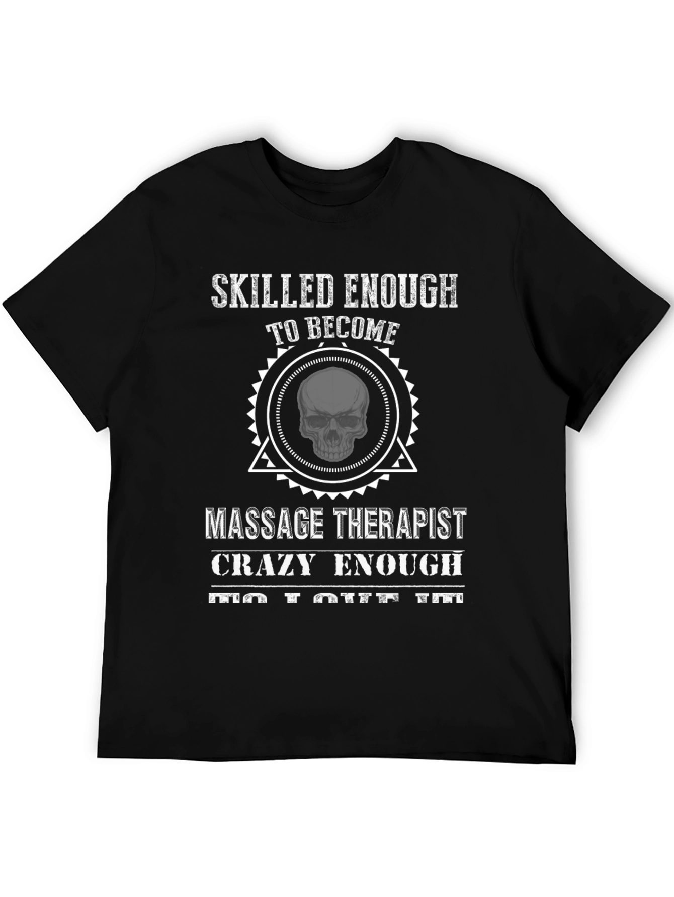 Massage Therapist Novelty T-Shirt - Crazy Enough To Love It