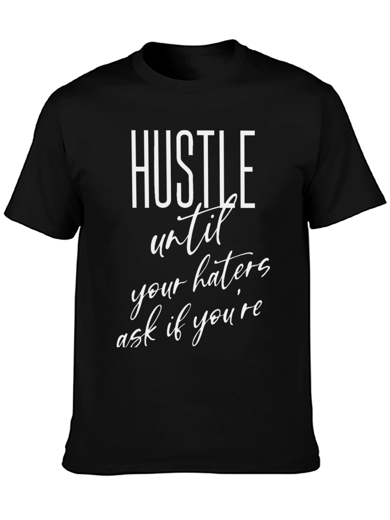 Hustle Until Your Haters T-Shirt
