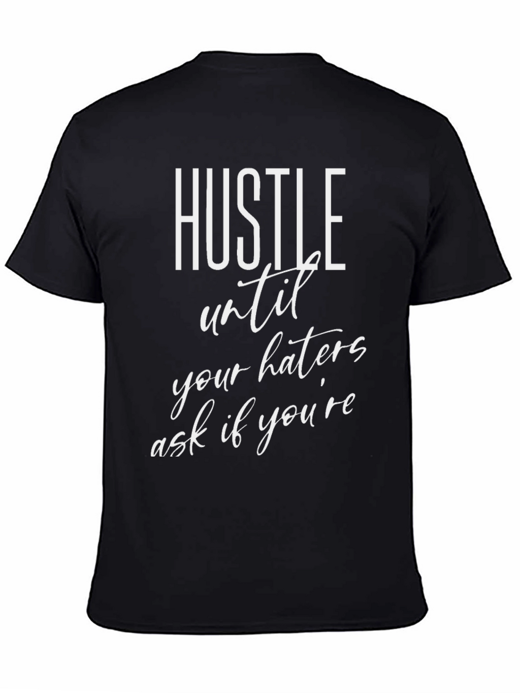 Hustle Until Your Haters T-Shirt