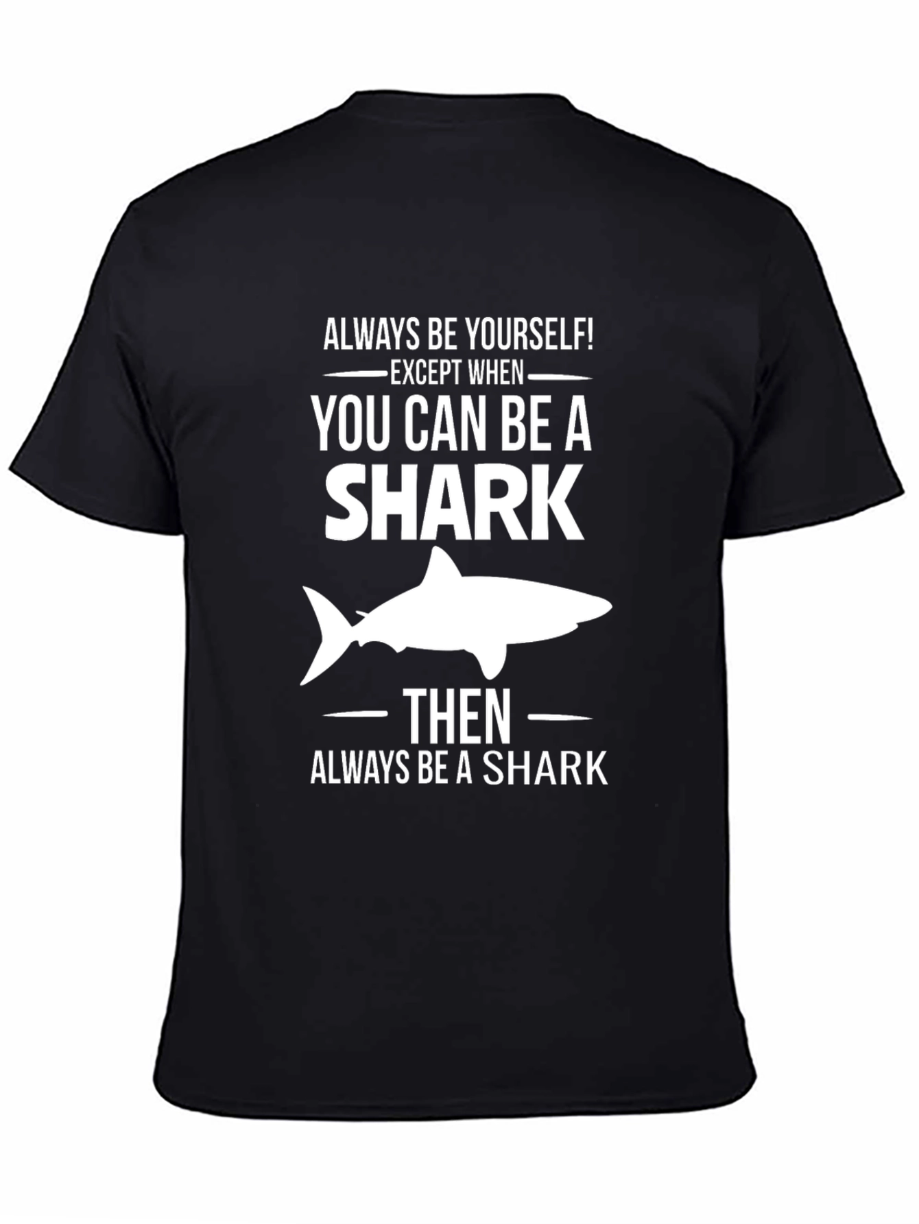 Always Be a Shark T-Shirt - Funny Graphic Tee