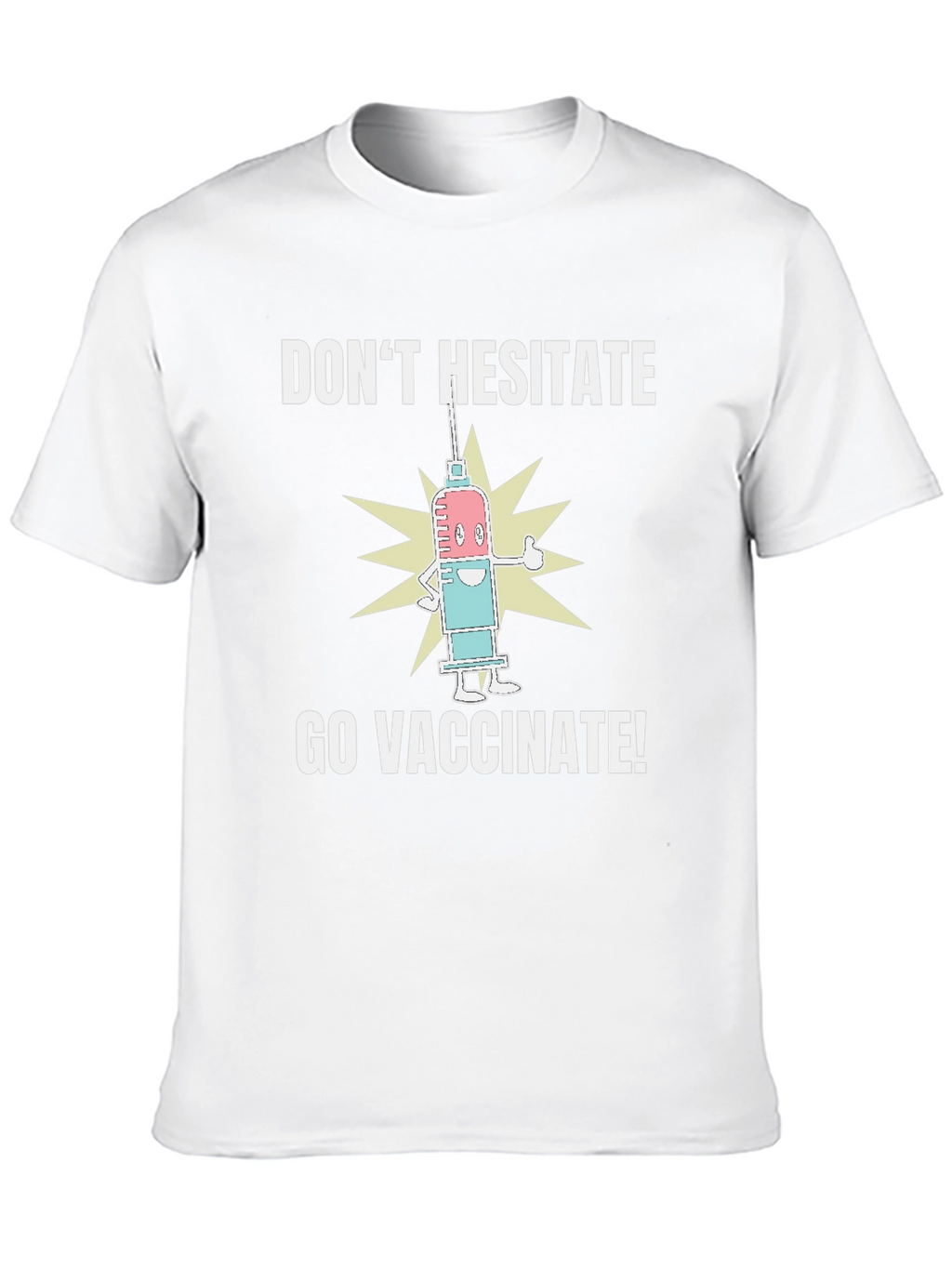 Dont Hesitate Go Vaccinate! Graphic Tee