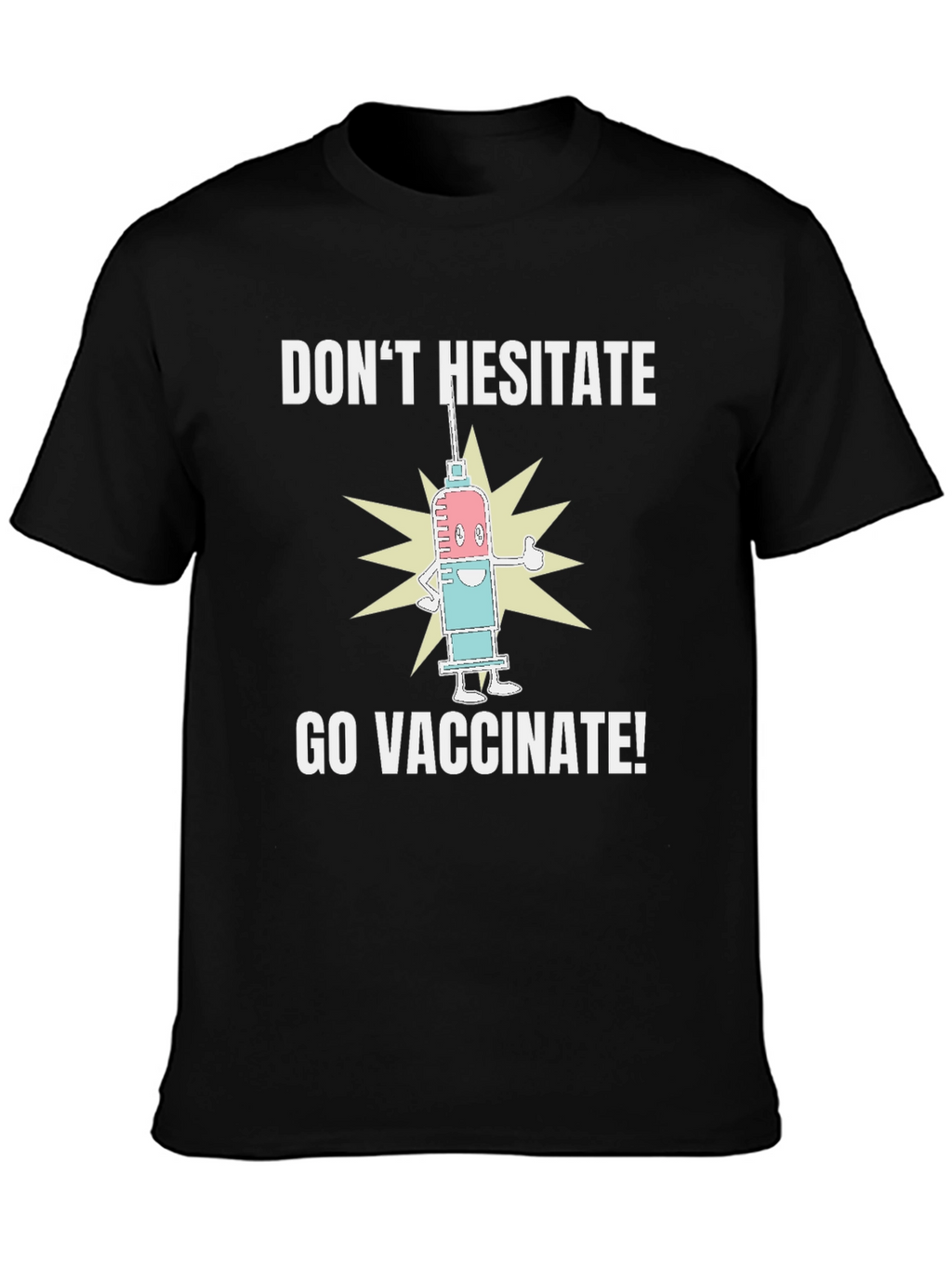 Dont Hesitate Go Vaccinate! Graphic Tee